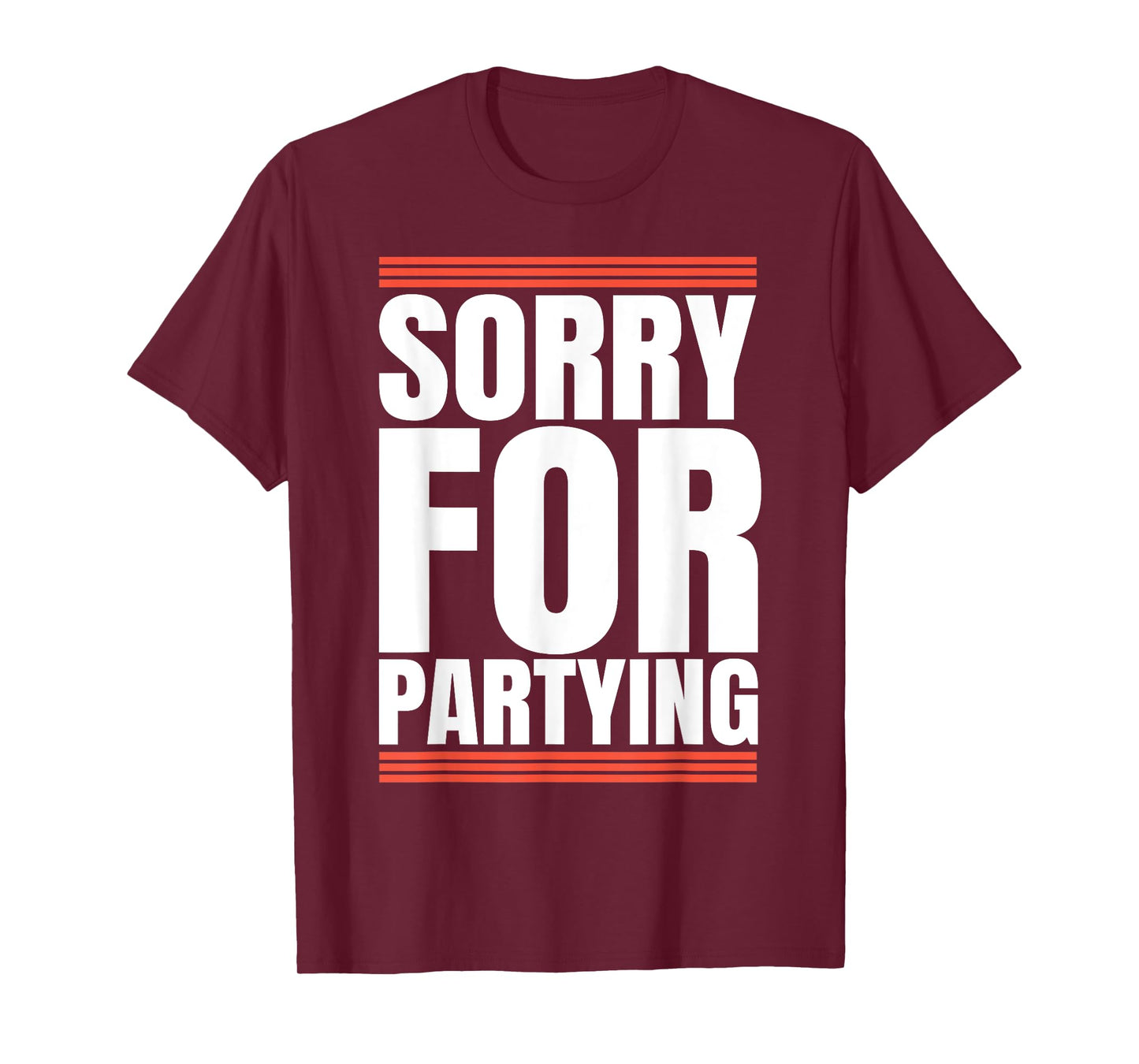Sorry Funny For Partying Cool Party Birthday Festival T-Shirt