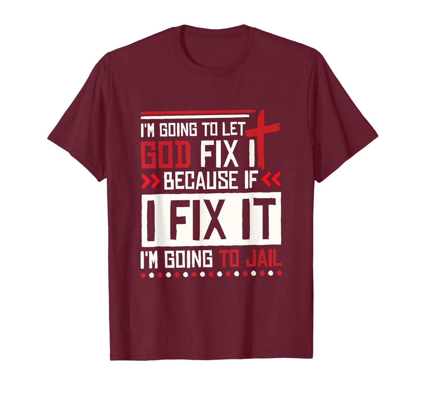 I Let God Fix It Because If I Fix It I'm Going To Jail Retro T-Shirt