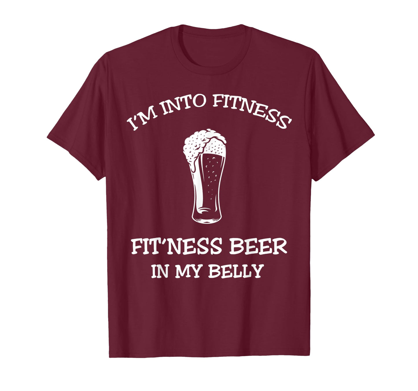 I'm Into Fitness Fitness Beer In My Belly,Gym Drinking T-Shirt
