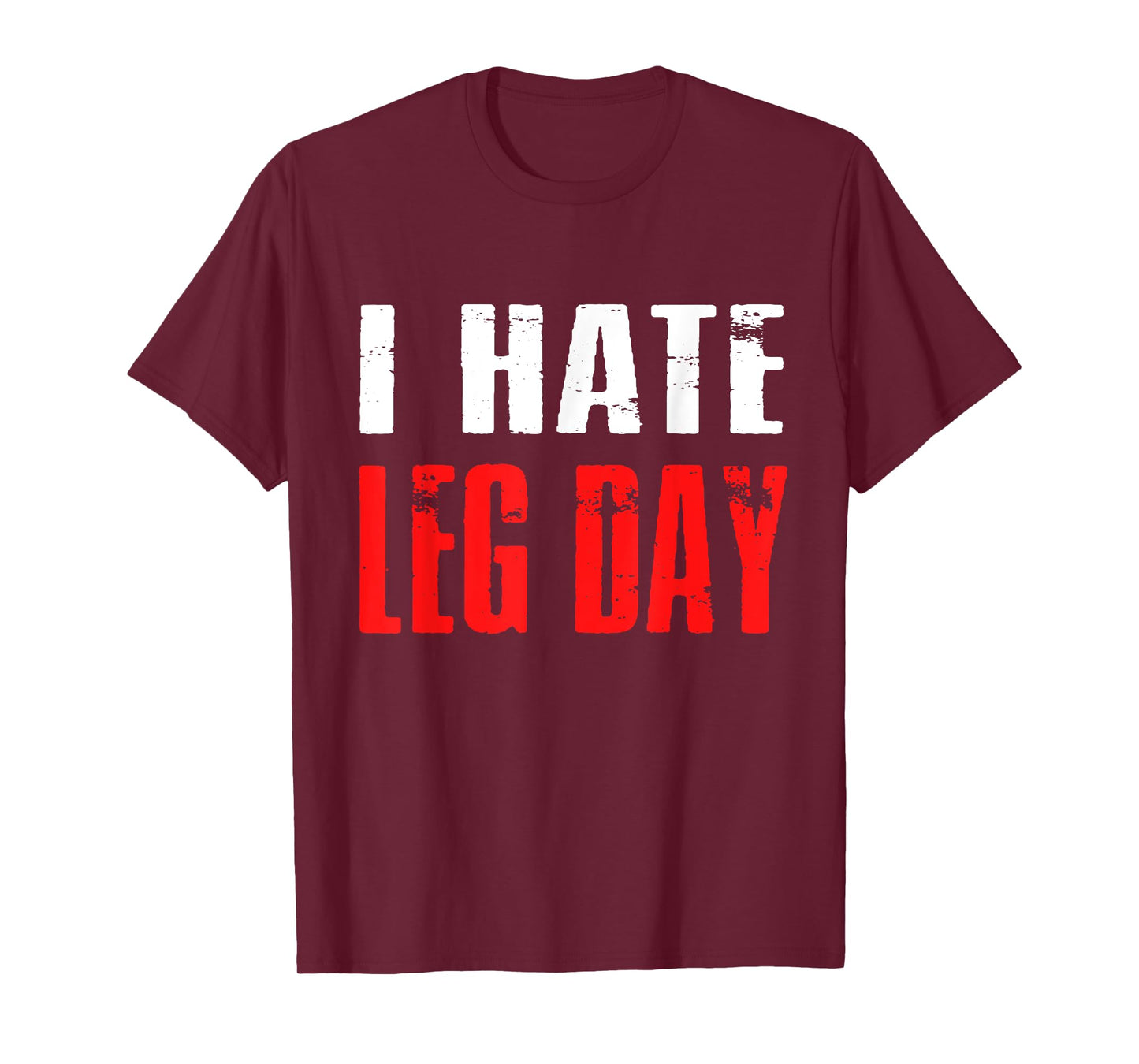 I Hate Leg Day TShirt Workout Humor Irony T-Shirt