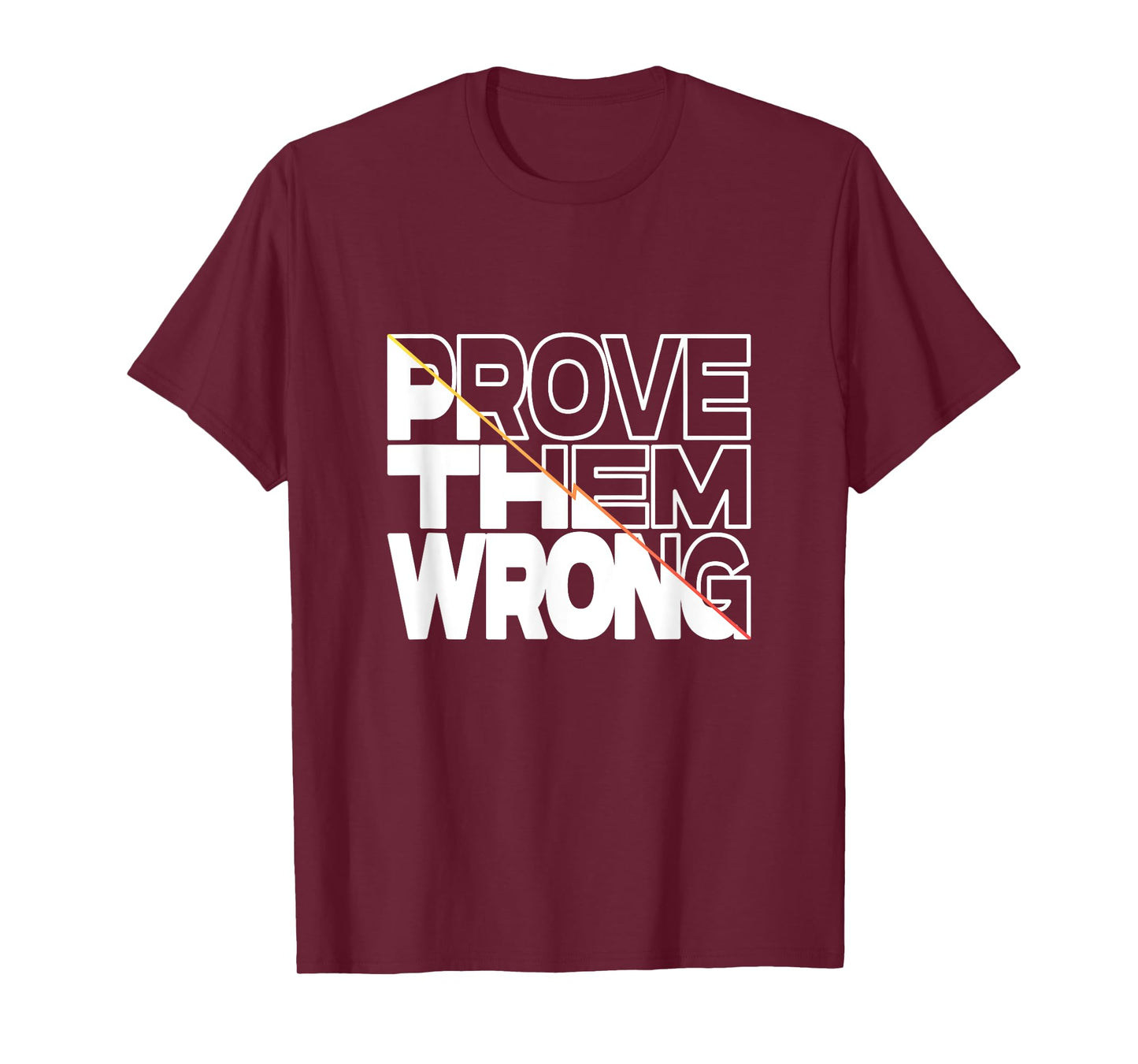 Prove Them Wrong Inspirational Quote T-Shirt