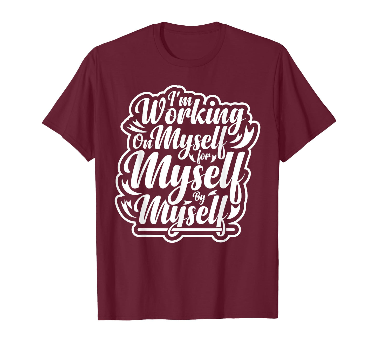 I'm Working on Myself for Myself Motivational workout gym T-Shirt
