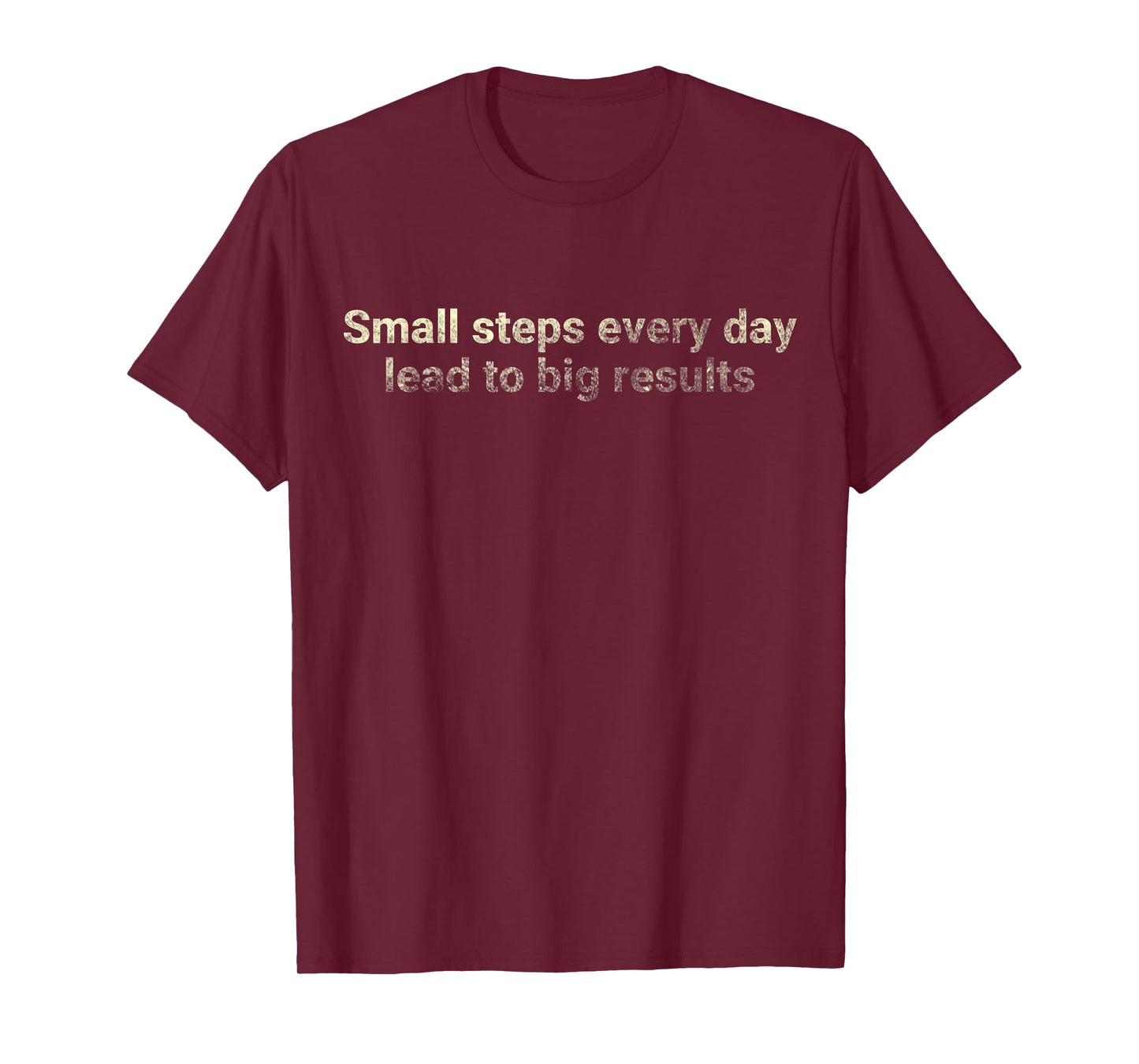 Small steps every day lead to big results - motivational T-Shirt