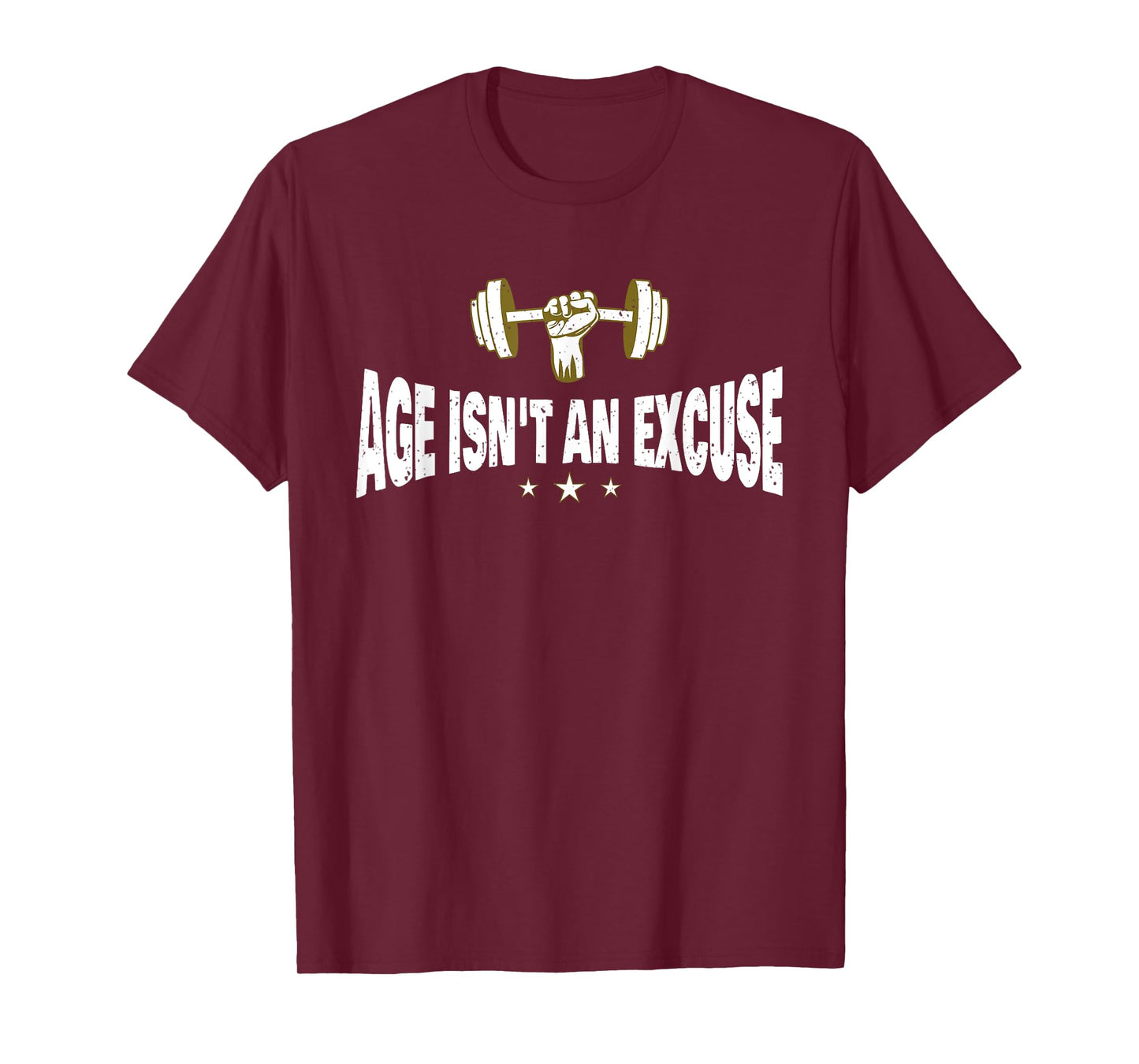 Age Isn't An Excuse a Workout and Fitness Motivational Quote T-Shirt