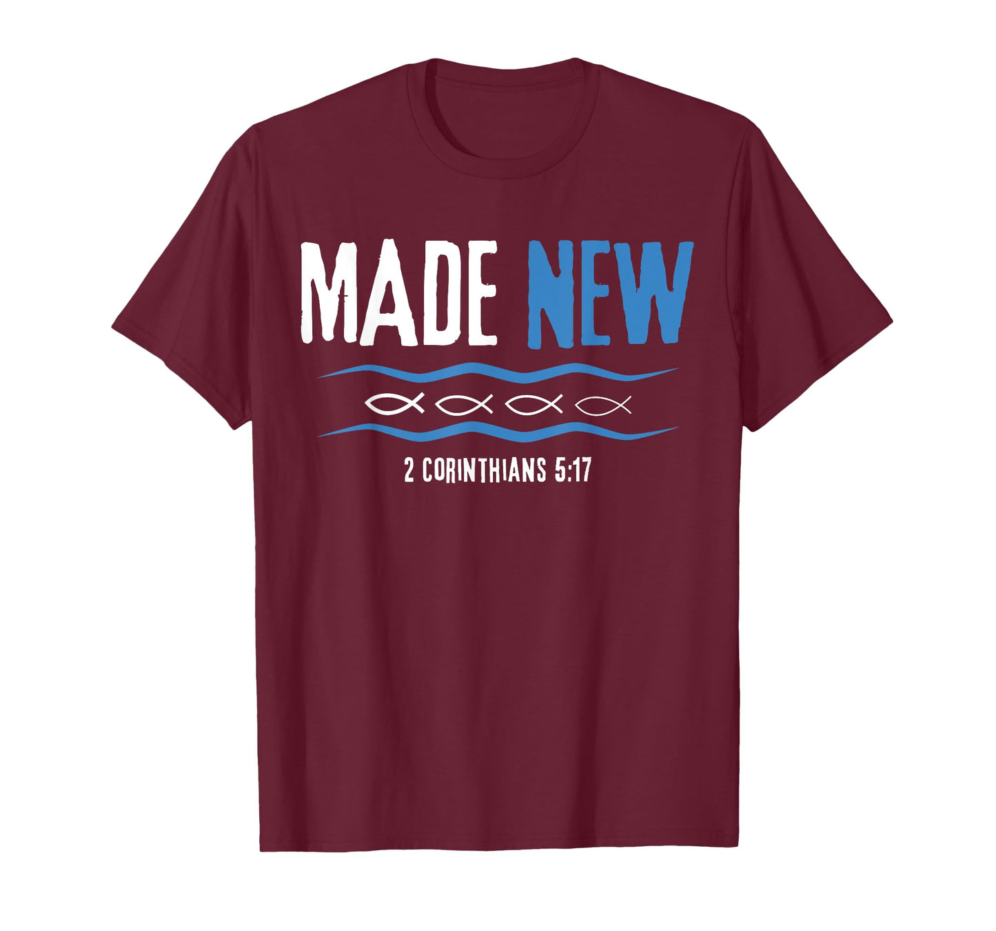 Water Immersion Baptism, BAPTIZED, MADE NEW 2-Cor.5:17 T-Shirt