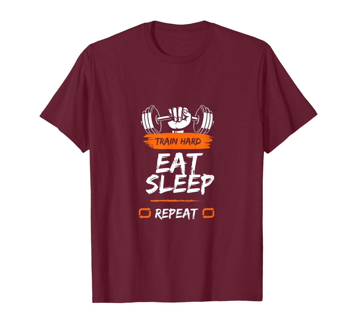 TRAIN HARD EAT SLEEP REPEAT T-Shirt