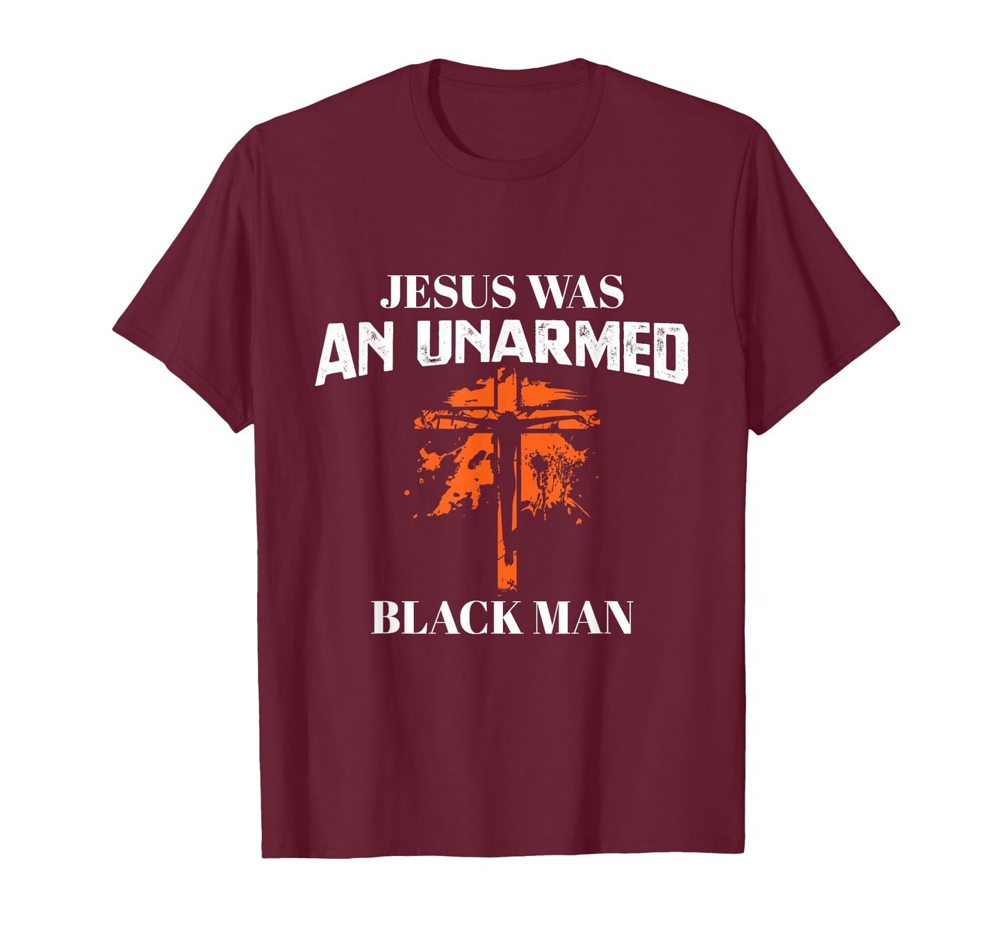 Jesus Was An UnArmed Black Man - Religious Christian Bible T-Shirt