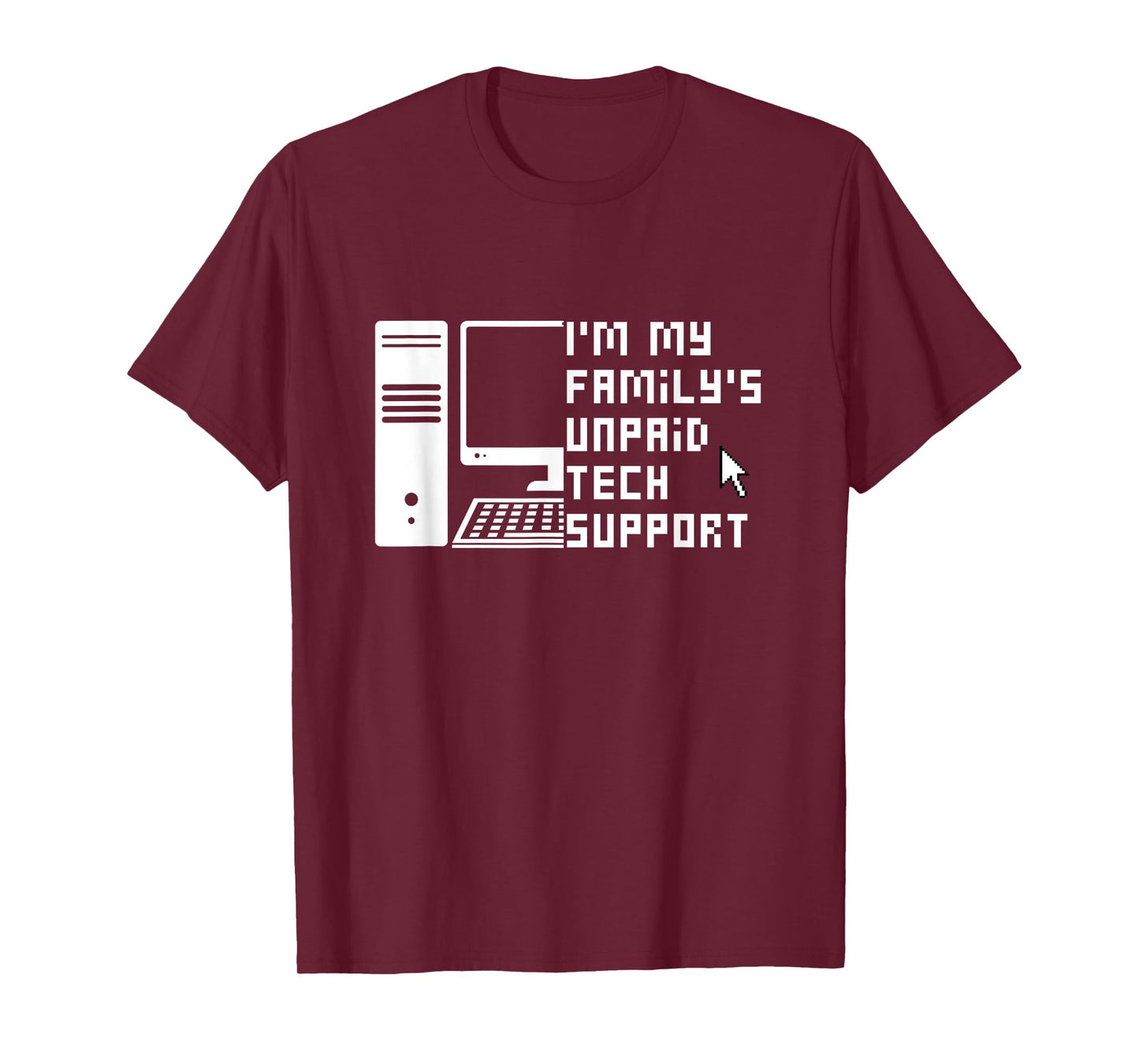 I'm My Family's Unpaid Tech Support Funny Technical Support T-Shirt