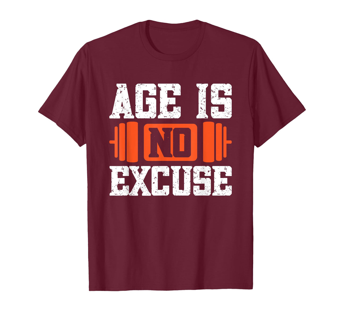 Age Is No Excuse Weightlifter Motivation T-Shirt