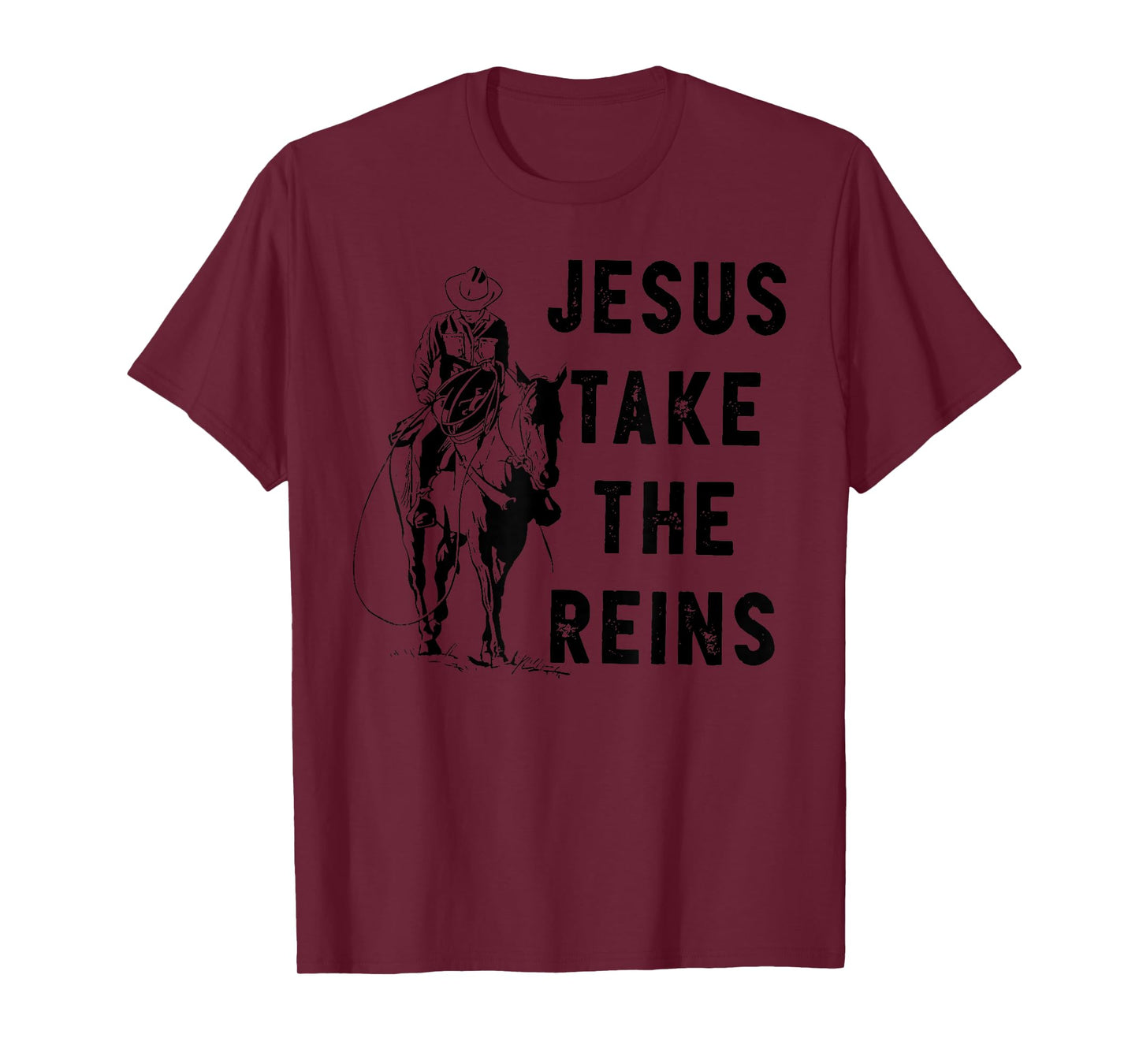 JESUS TAKE THE REINS T-Shirt