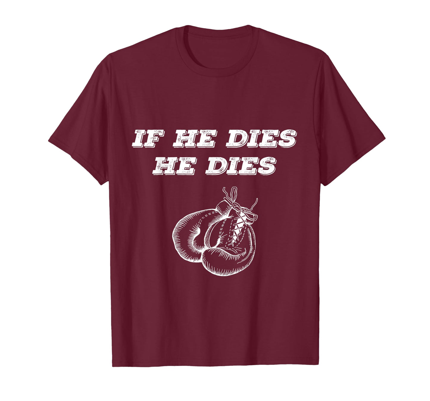 Boxing T-shirt If He Dies He Dies