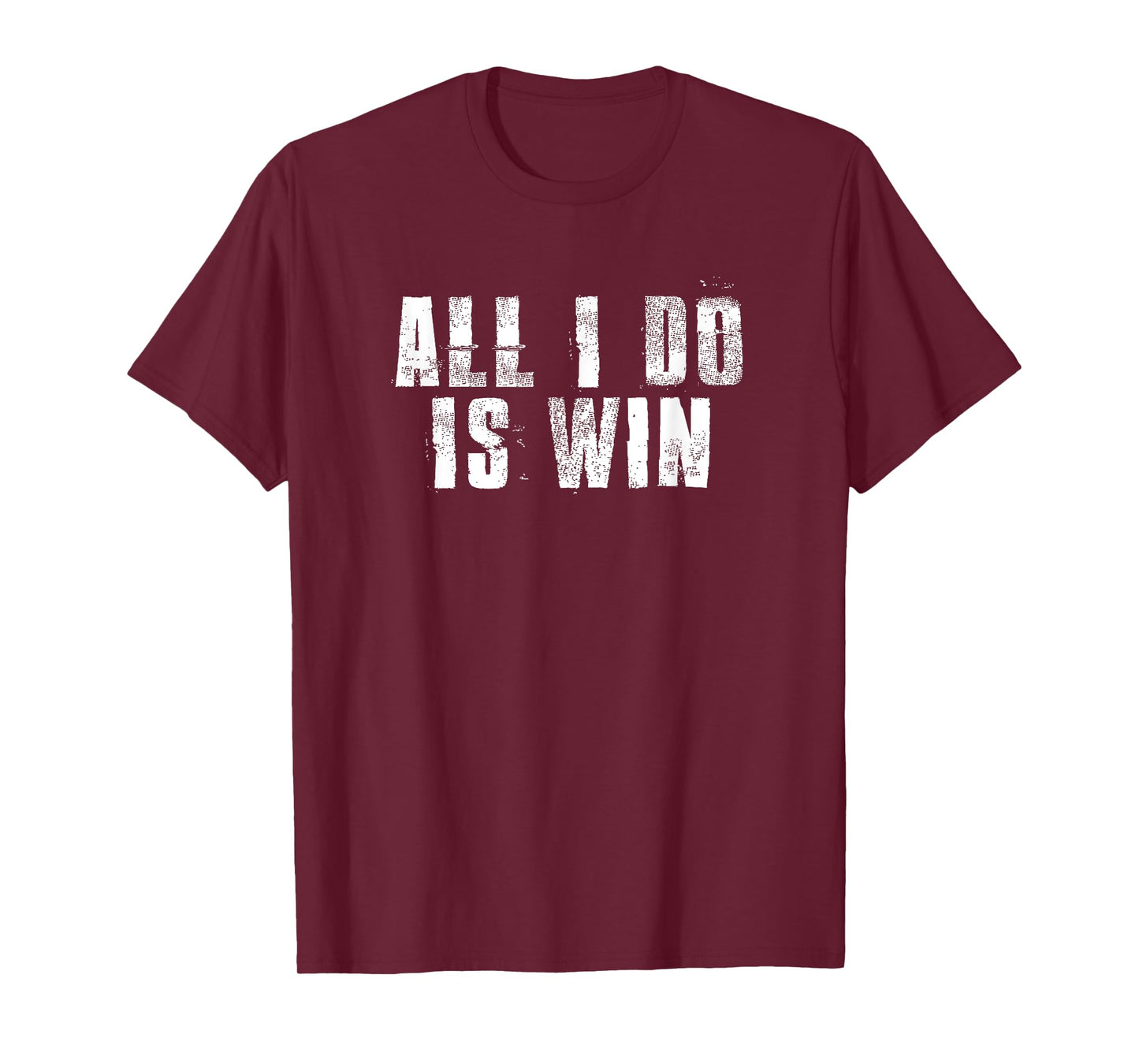 All I Do Is Win Motivational Gym Sports Work T-Shirt