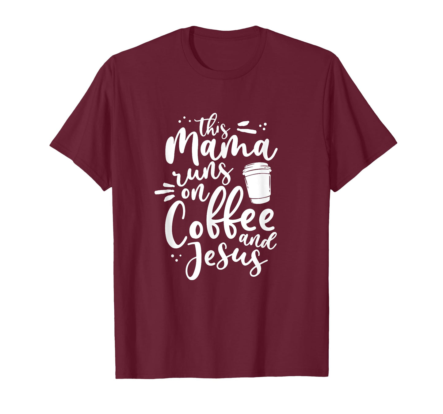 This Mama Runs On Coffee And Jesus Christian Mom Mothers Day T-Shirt