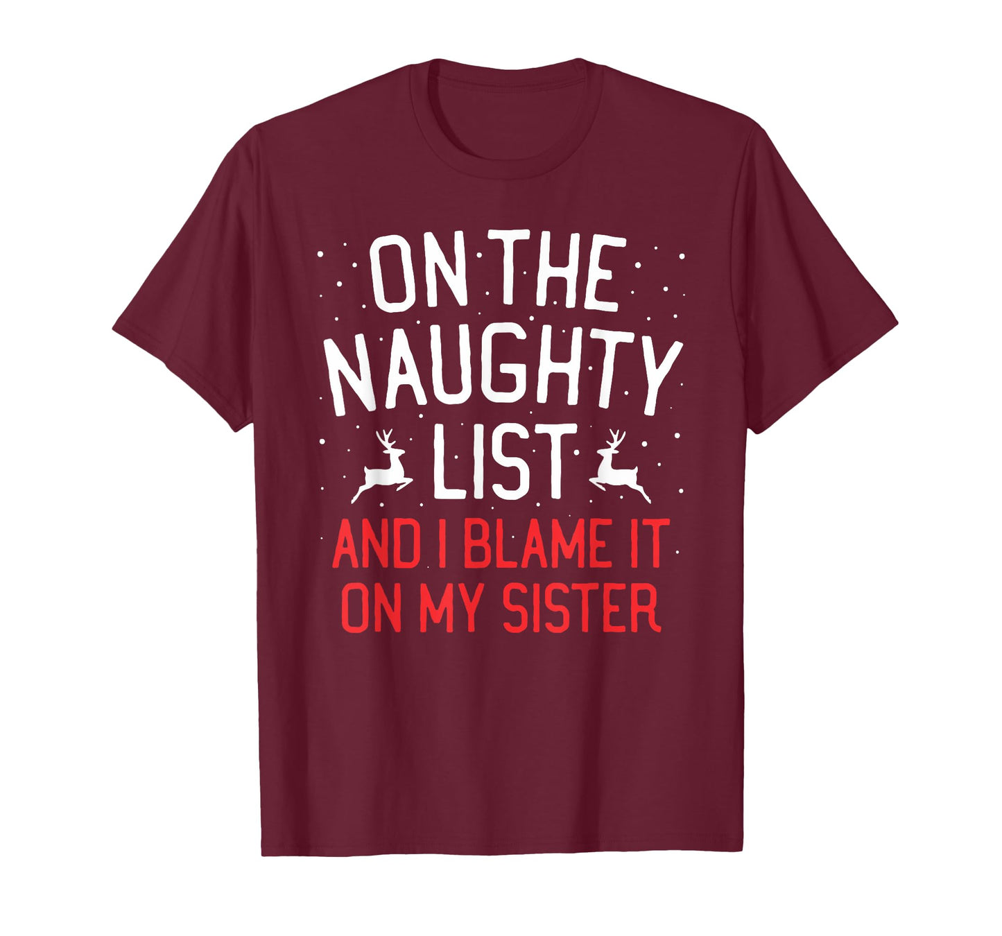 On The Naughty List And I Blame It On My Sister Christmas T-Shirt