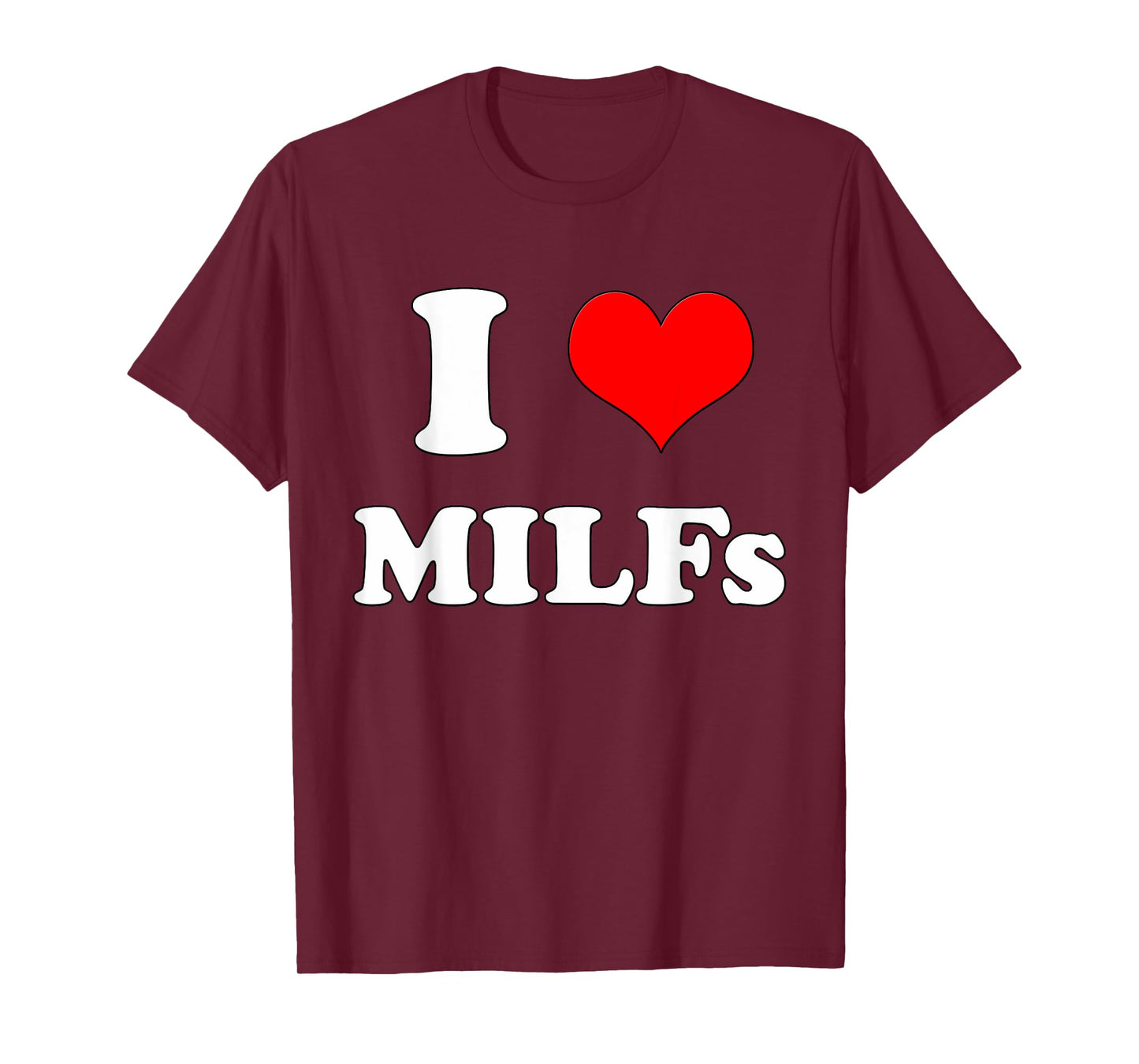 I Love MILFs | Mother's Day Funny I Heart MILFs Husband joke T-Shirt