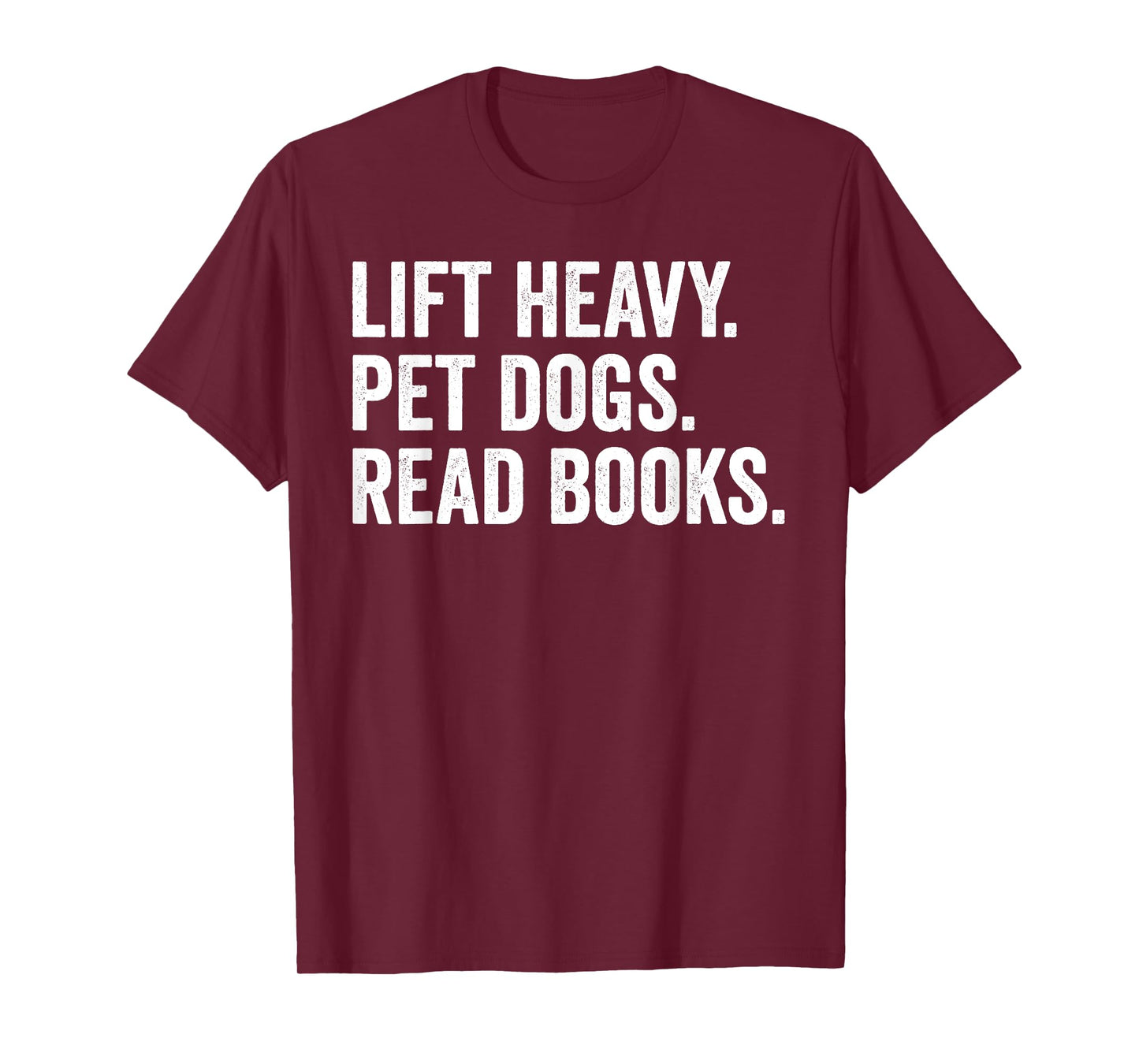 Lift Heavy Pet Dogs Read Books Gym Workout Weight Lifter T-Shirt