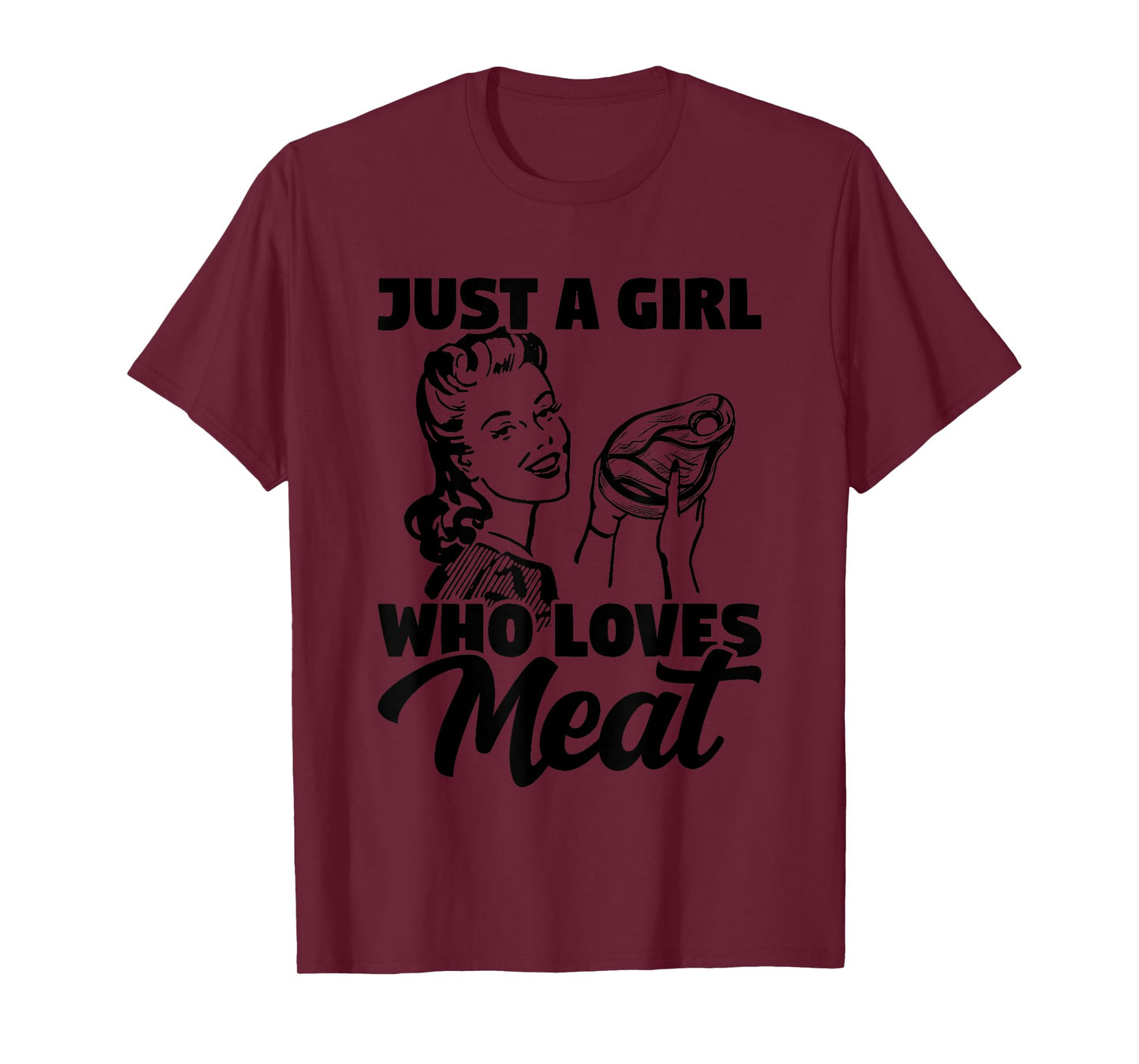 Just A Girl Who Loves Meat Carnivore Meat Eater T-Shirt