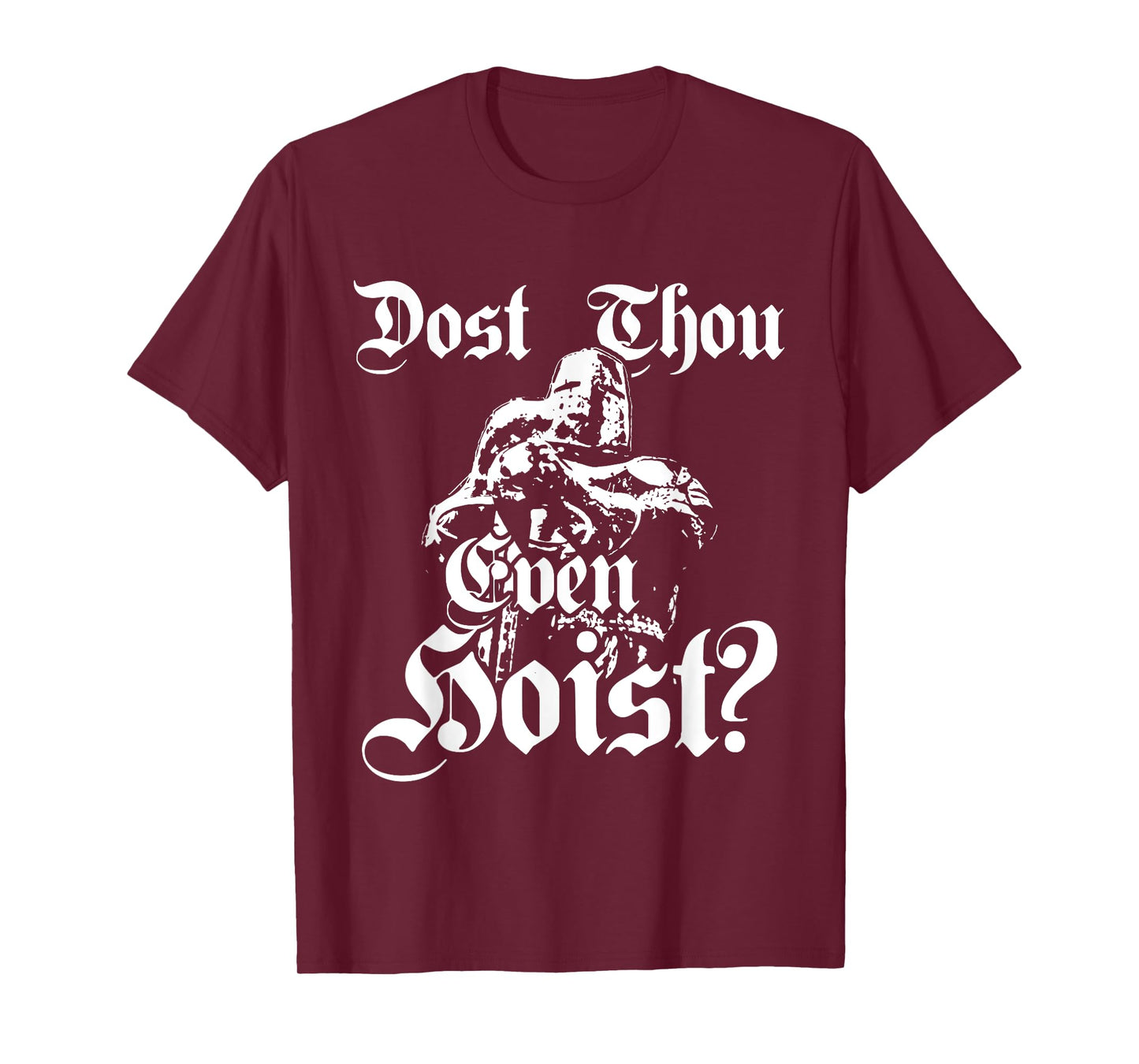 Dost Thou Even Hoist T-Shirt Meme Deus Vult Fitness Funny T-Shirt