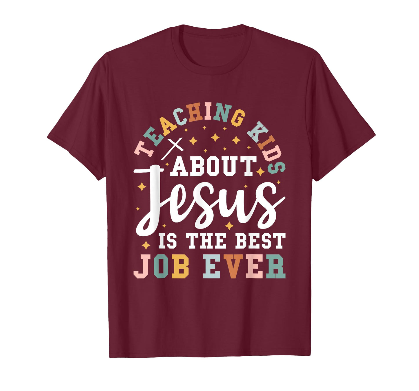 Teaching Kids About Jesus Is The Best Job Ever T-Shirt