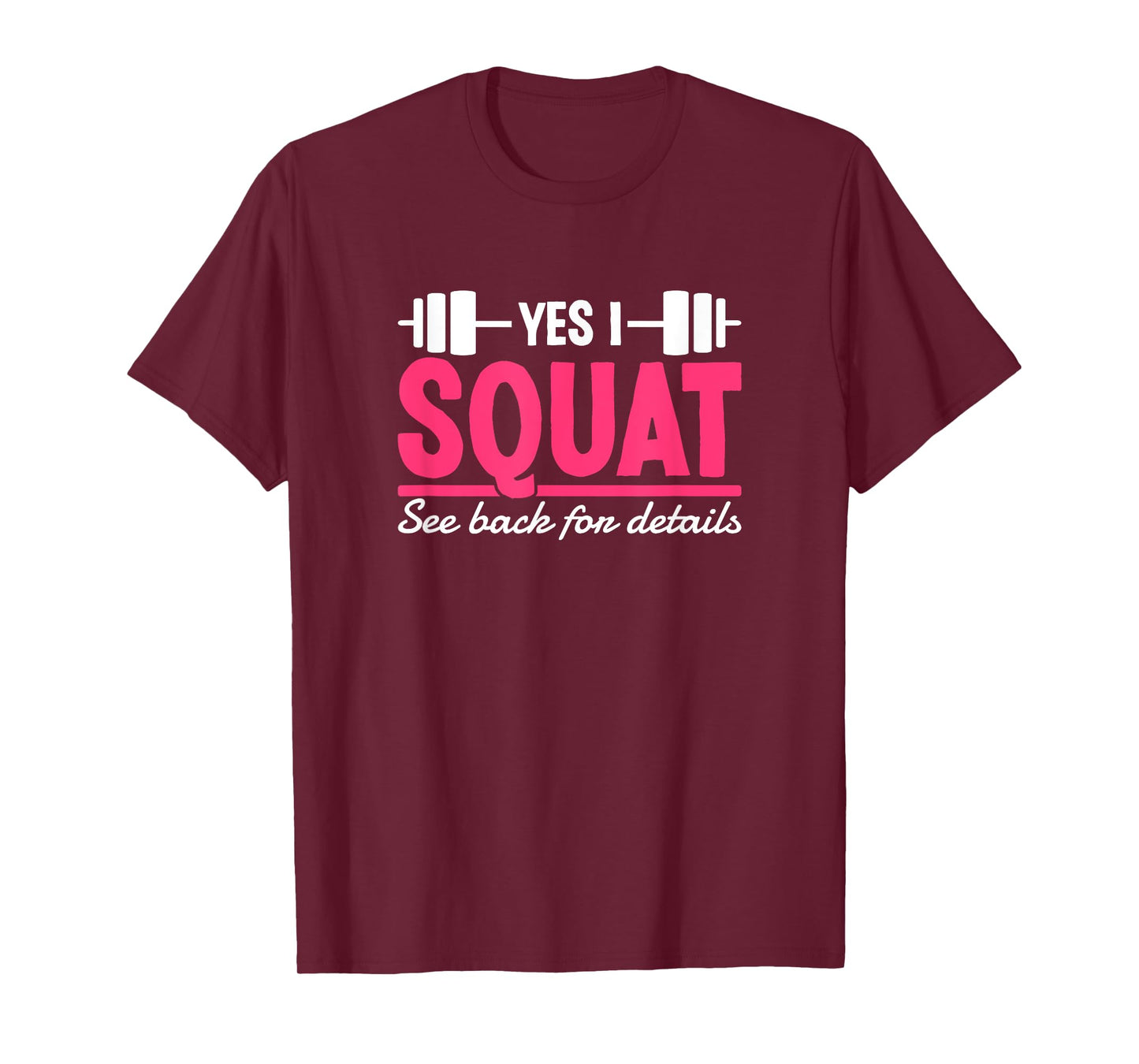 Yes I Squat See Back For Details Funny Gym Workout Quote T-Shirt