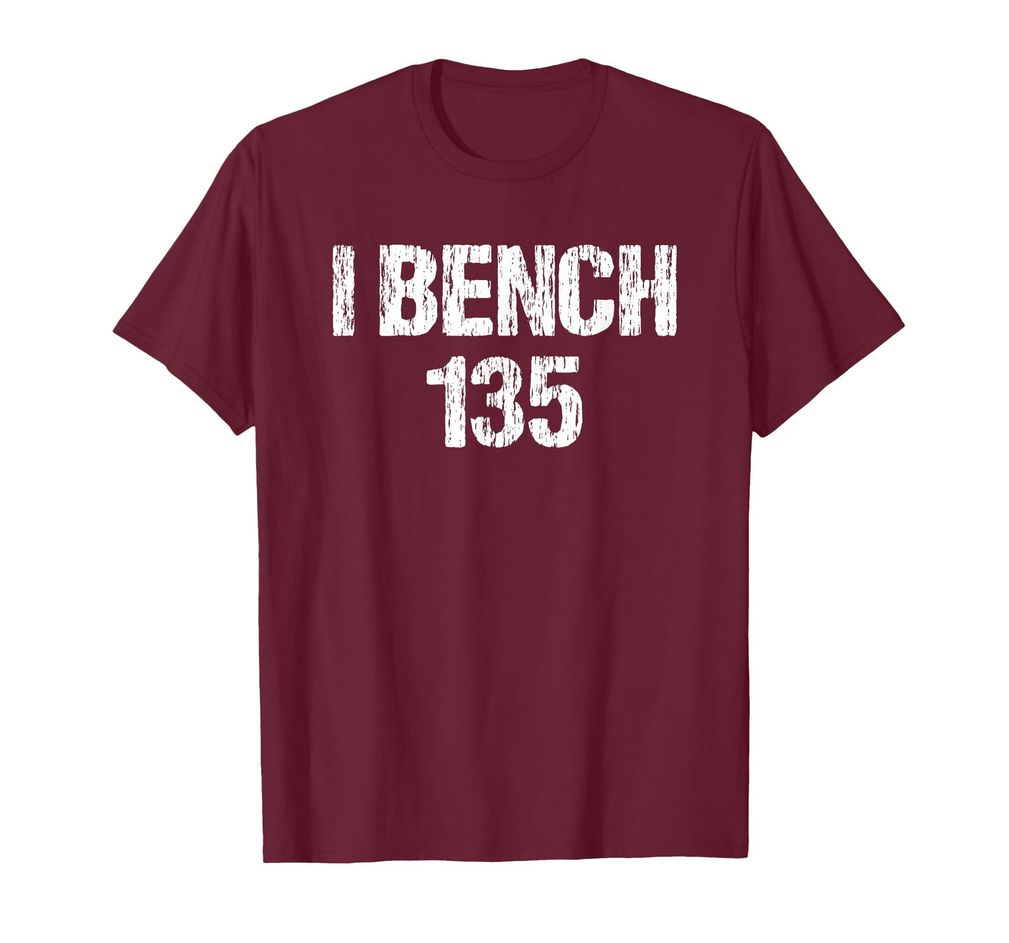 I Bench 135 I Bench One Plate Funny Workout Apparel Vintage T-Shirt