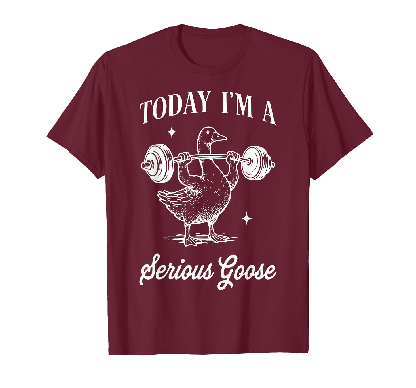 Today I’m a serious goose funny lifting weights gym workout T-Shirt