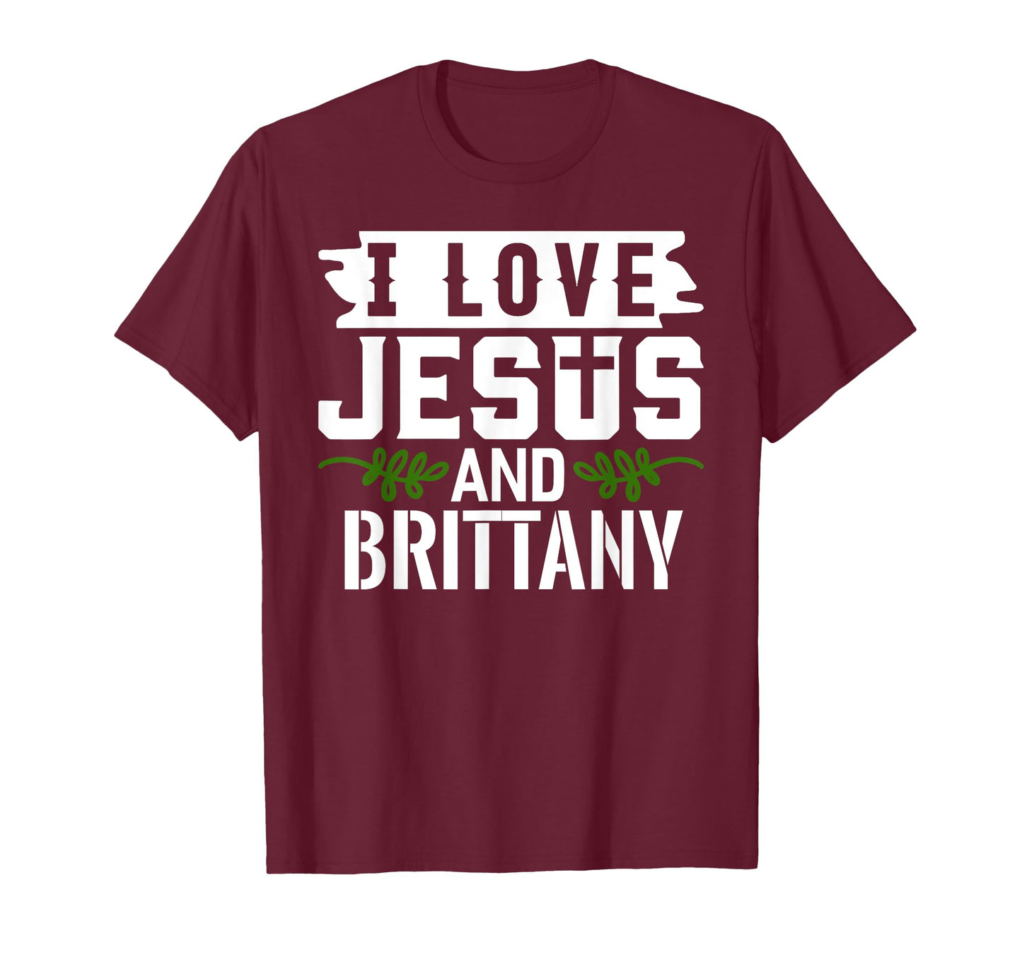 I Love Jesus And BRITTANY T-Shirt Name BRITTANY T-Shirt