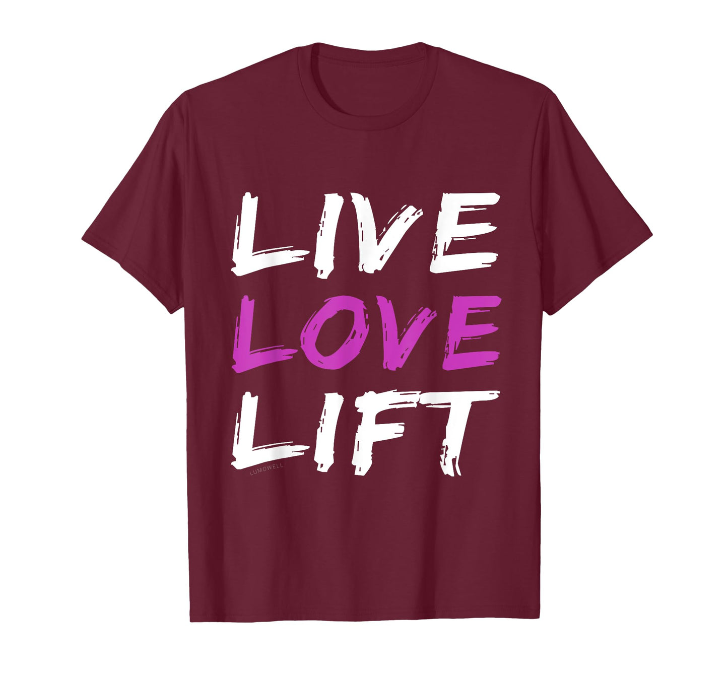 Live Love Lift T-Shirt. Lumowell Motivational Shirt.