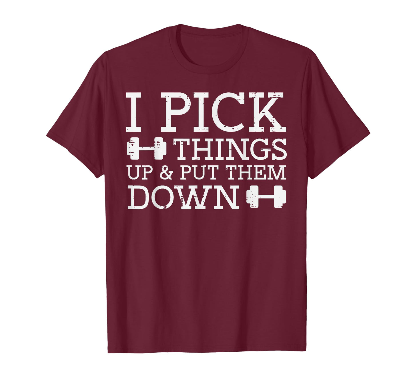 Gym I Pick Things Up Put Them Down Workout Fitness Men Women T-Shirt