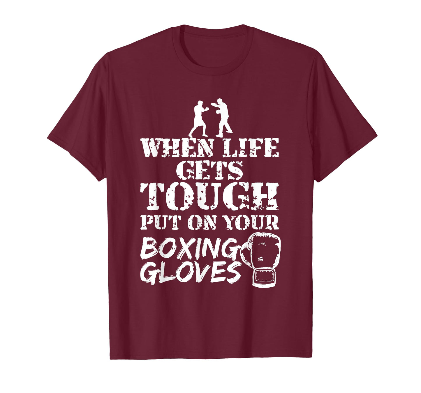 When Life Gets Tough Put On Your Boxing Gloves T-Shirt