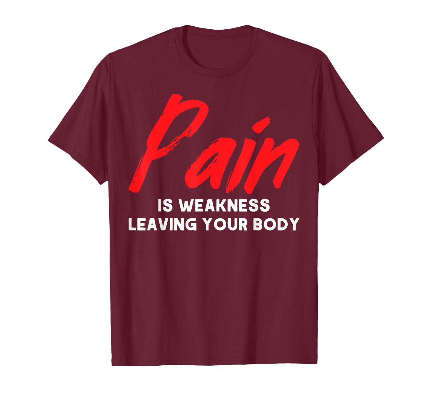 Muscle Building Pain Is Weakness Leaving Your Body Sculpting T-Shirt