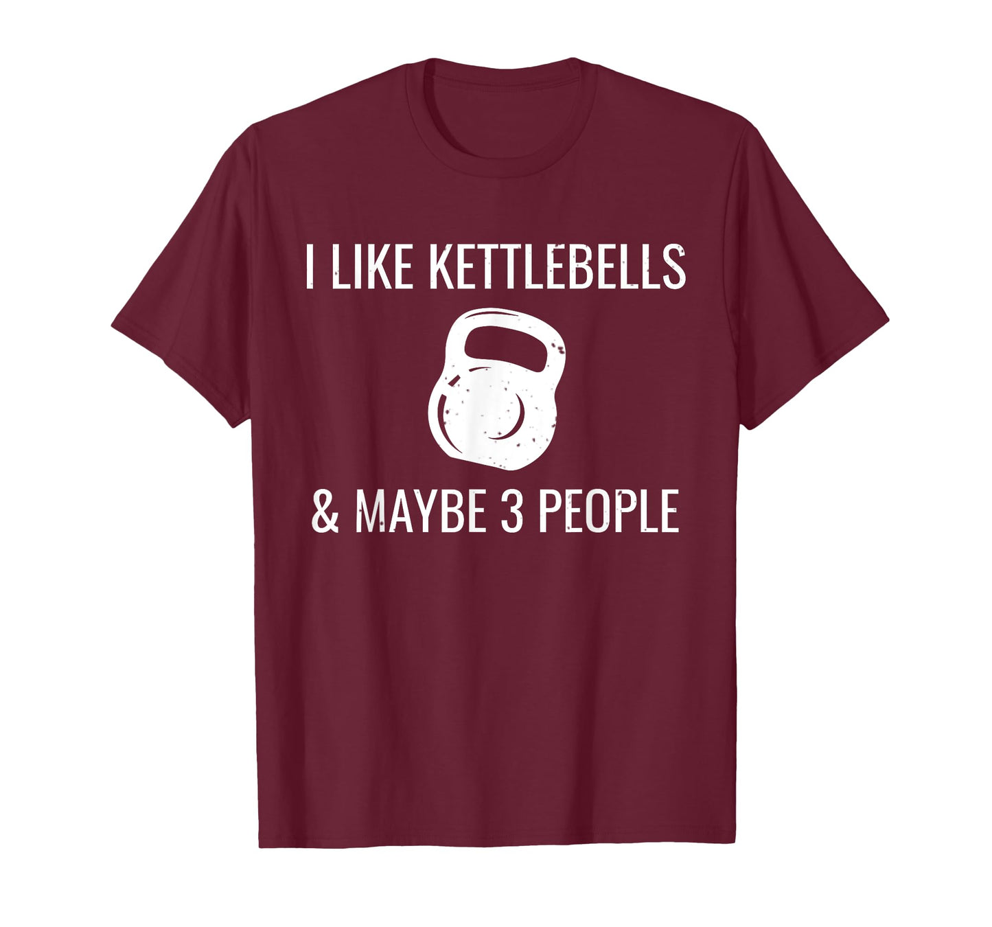 I Like Kettlebells & Maybe 3 People Funny HIIT Fitness T-Shirt
