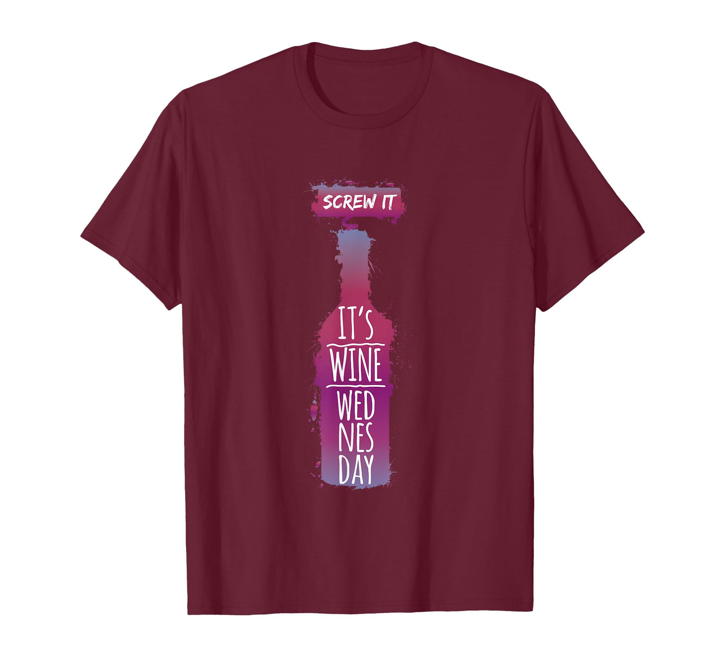 Screw It It Is Wine Wednesday Funny Drinkers Gift T-Shirt