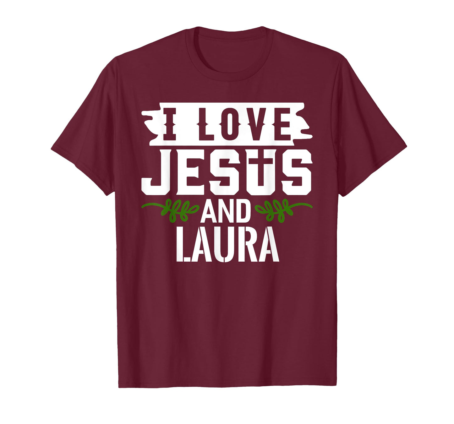 I Love Jesus And LAURA T-Shirt Name LAURA T-Shirt