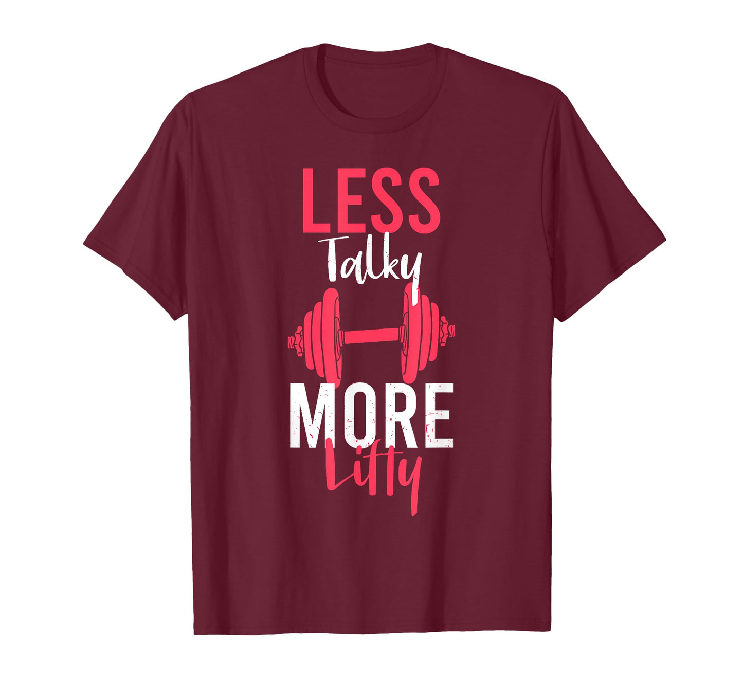 Less Talky More Lifty for Weightlifters T-Shirt