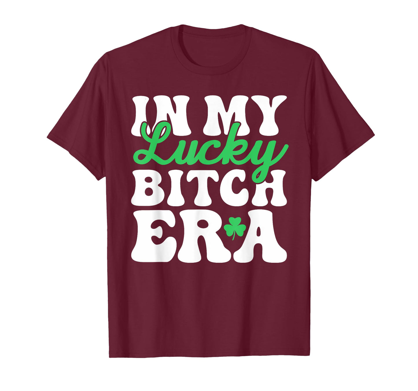In My Lucky Bitch Era St. Patrick's Day Shamrock T-Shirt