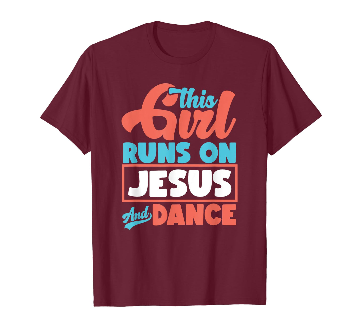 This Girl Runs On Jesus And Dance - Proud Christian Dancer T-Shirt