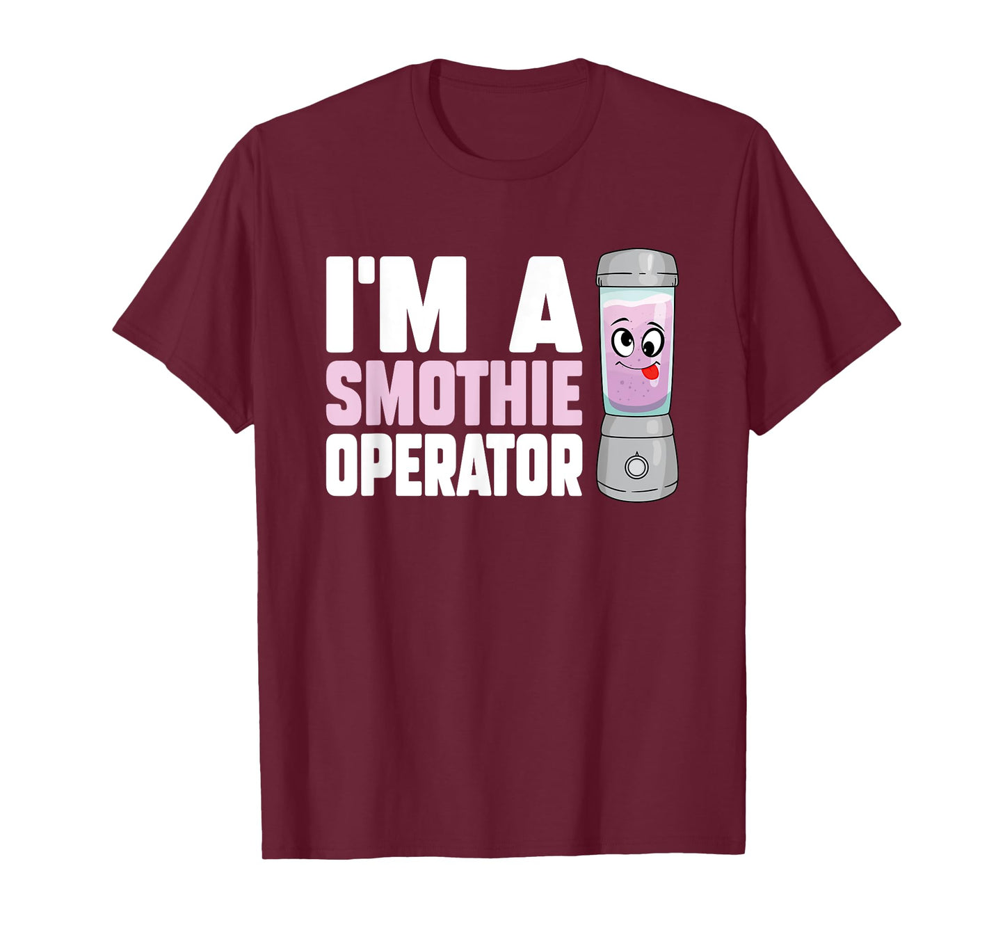 I'm A Smoothie Operator Blender Owner Fitness Drink Lover T-Shirt