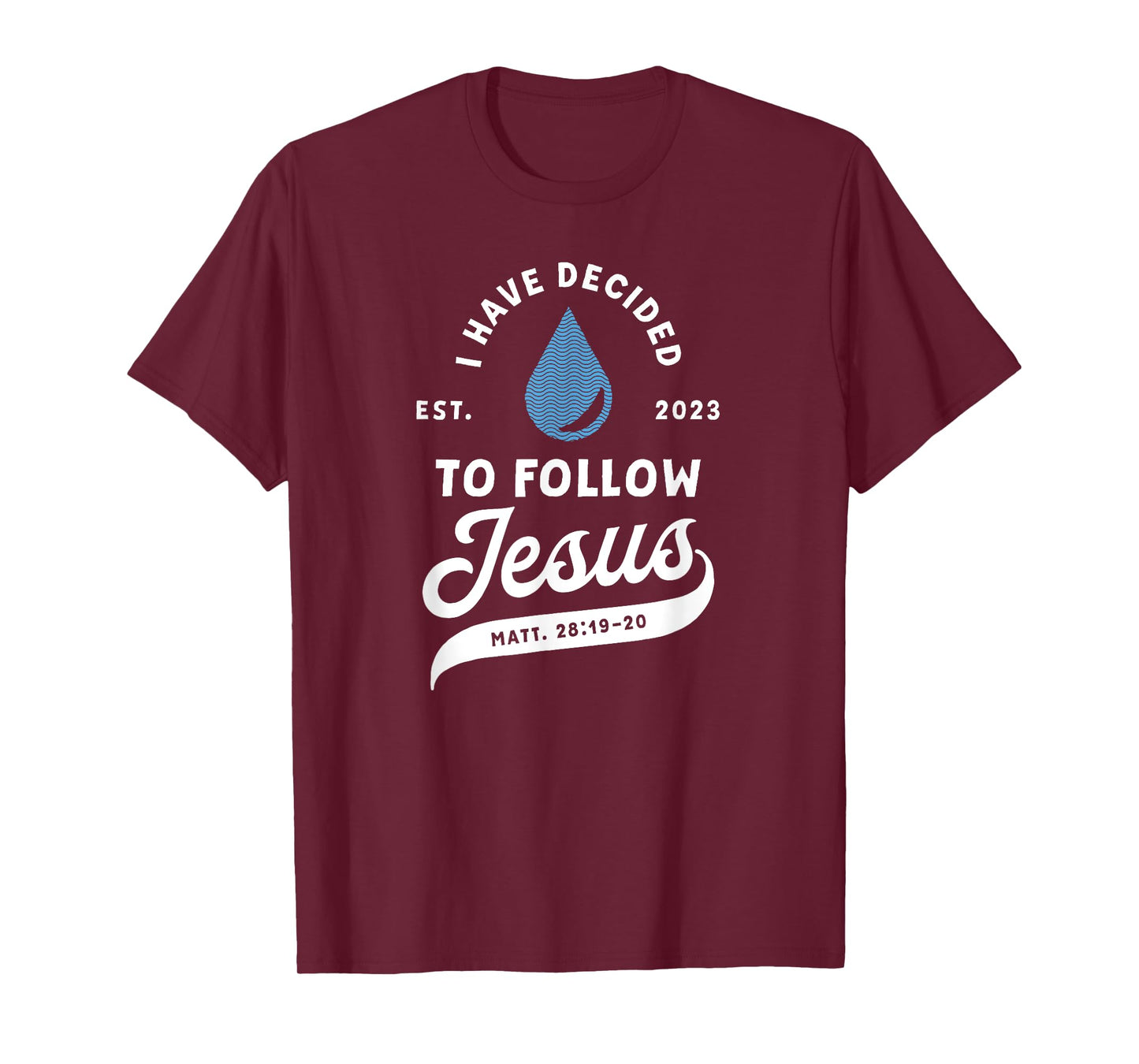 Have Decided To Follow Jesus Baptism Baptized Christian 2023 T-Shirt