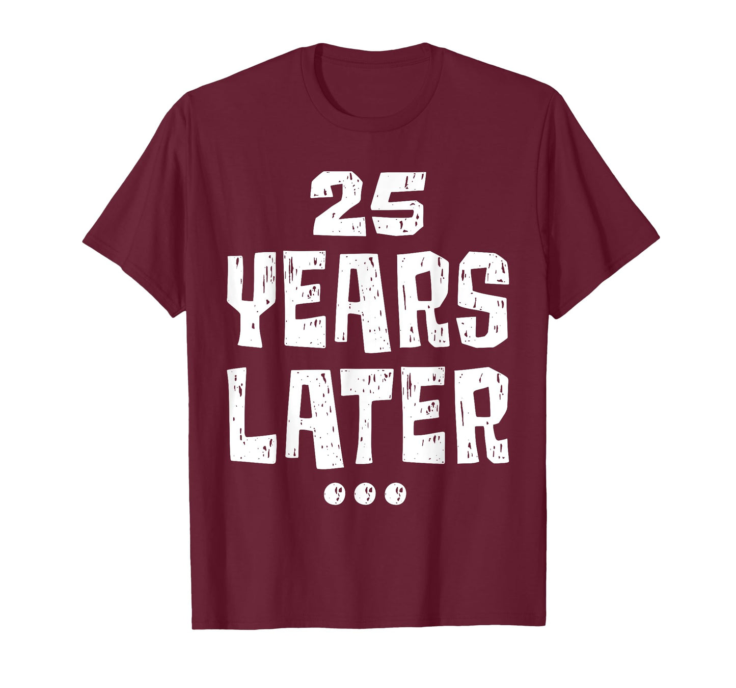 Twenty five Years Later Funny 25 Year Old 25th Birthday T-Shirt