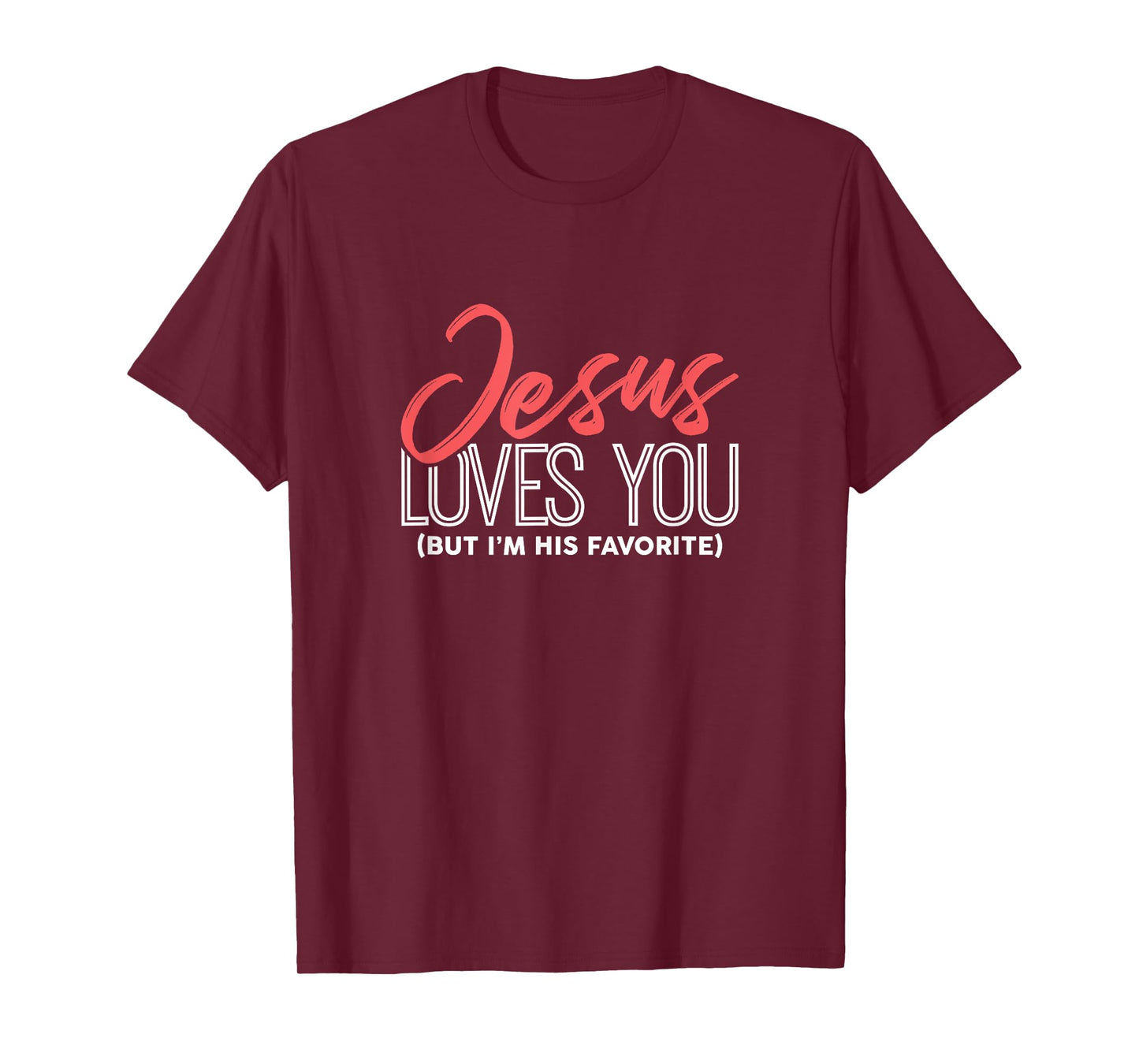 Funny Jesus Gifts - Jesus Loves You But I'm His Favorite T-Shirt