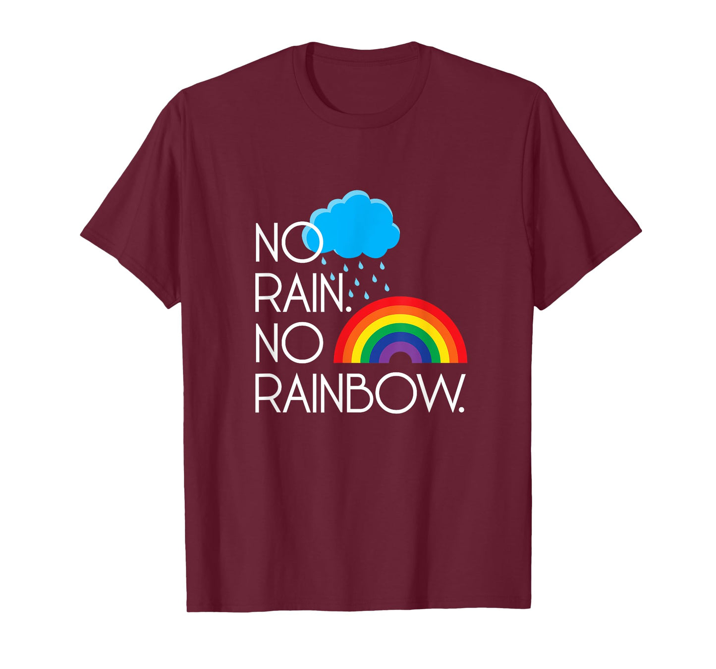 No Rain. No Rainbows. T-Shirt