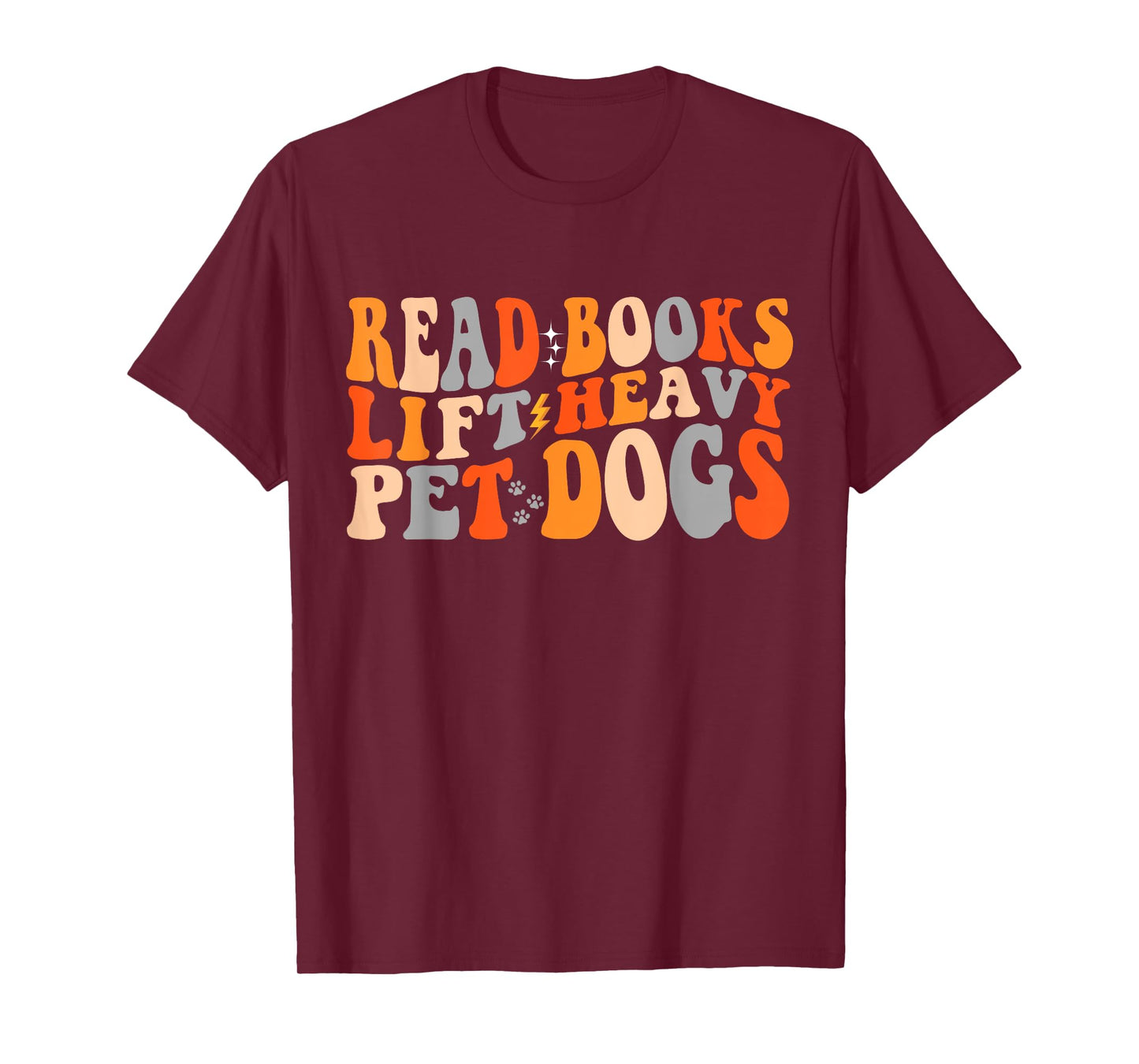 Read Books Lift Heavy Pet Dogs Retro Groovy Gym Book Lover T-Shirt