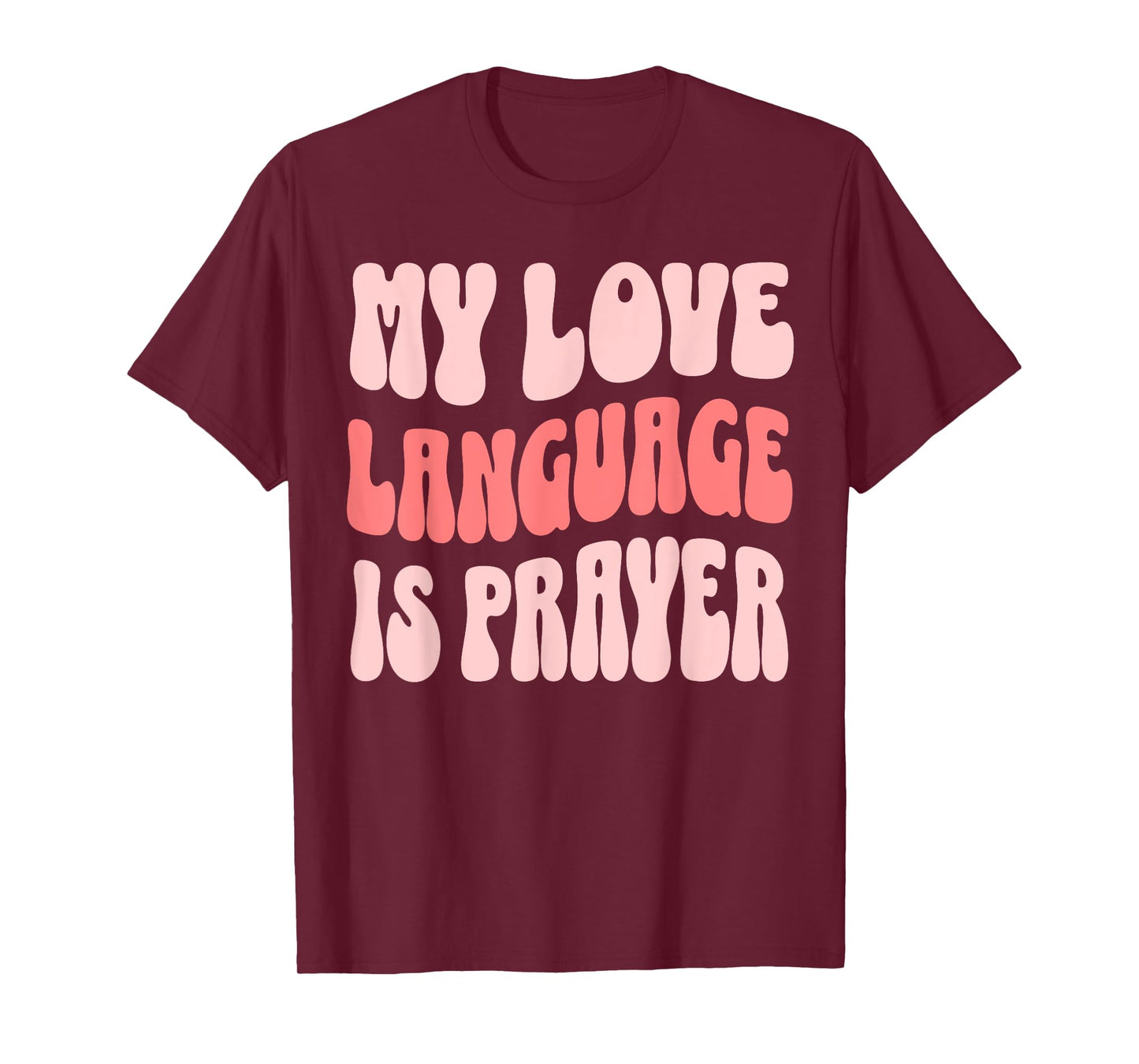My Love Language Is Prayer Christian T-Shirt