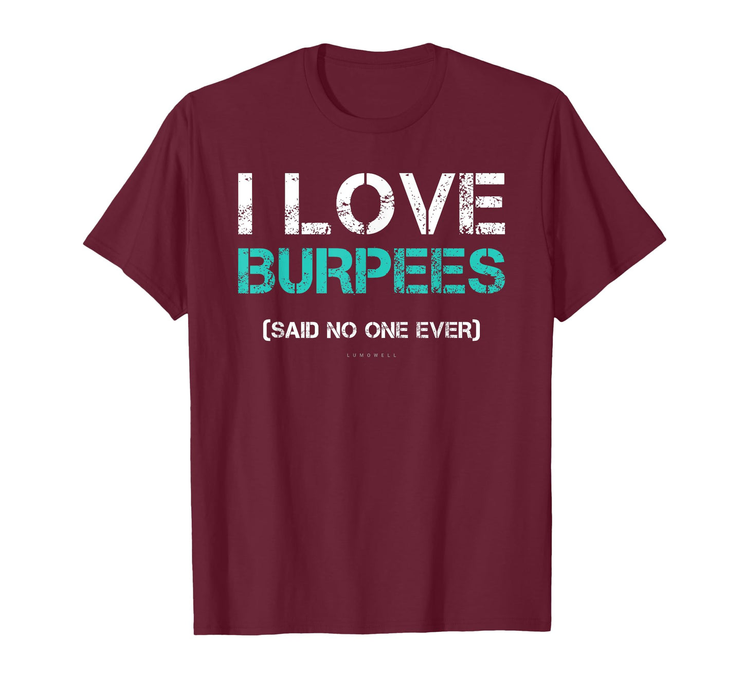 Funny Gym Shirts. I Love Burpees Said No One Ever TShirt T-Shirt