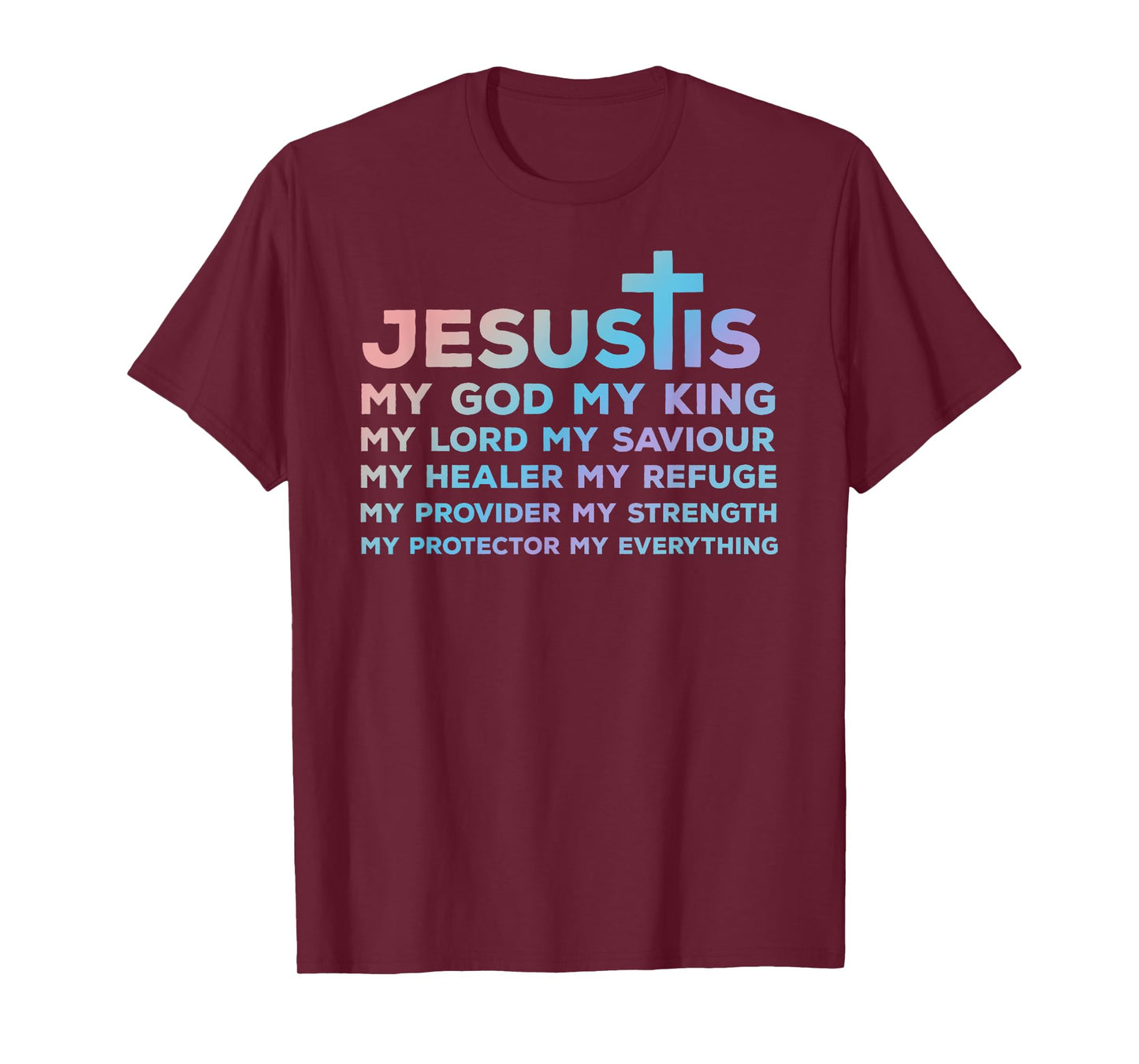 Jesus is My God - King - Lord - Saviour - Healer - Refuge T-Shirt