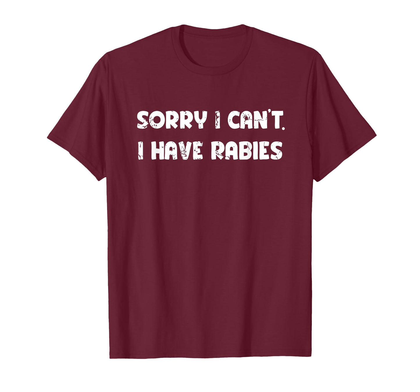 Sorry I Can't I Have Rabies Funny Humorous Men Women outfit T-Shirt
