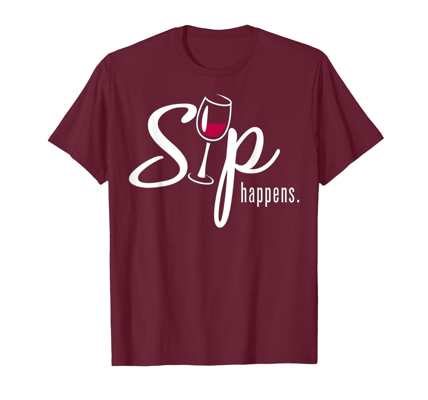 Sip Happens Wine Sarcastic Wine Fan Lovers Design T-Shirt