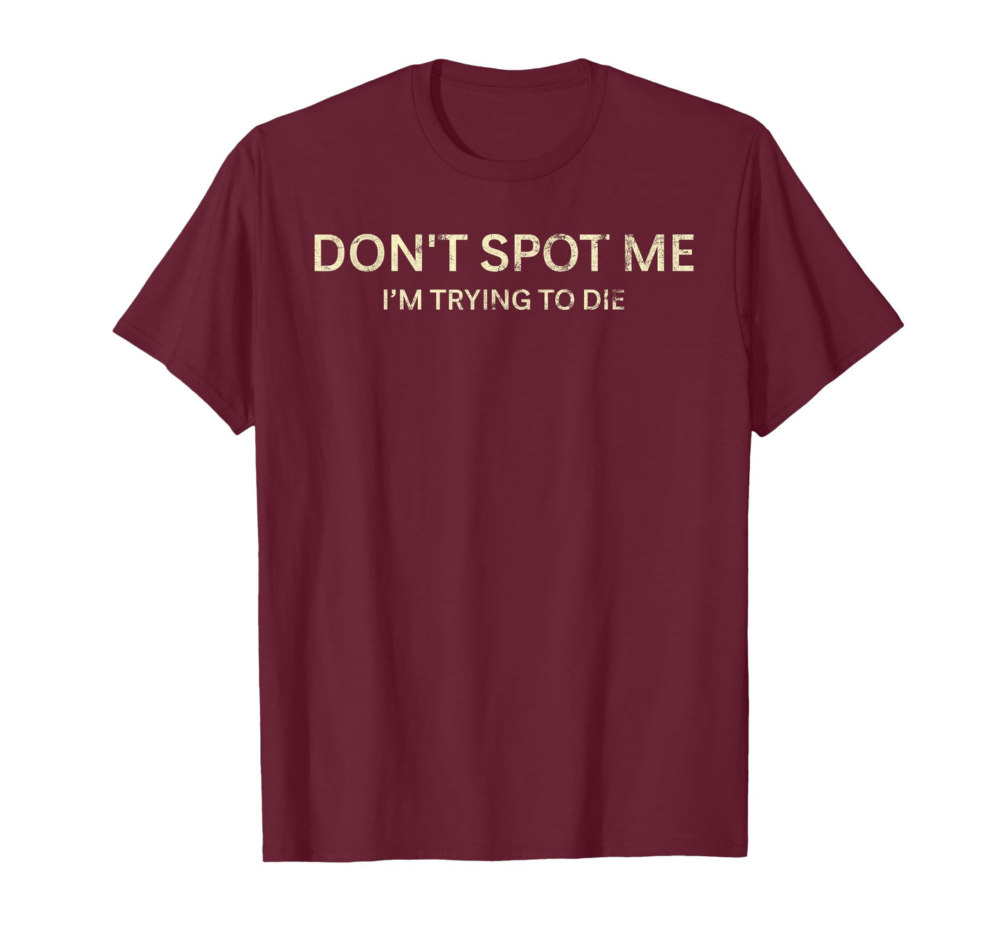 Don't Spot Me I'm Trying To Die Funny Sarcastic T-Shirt