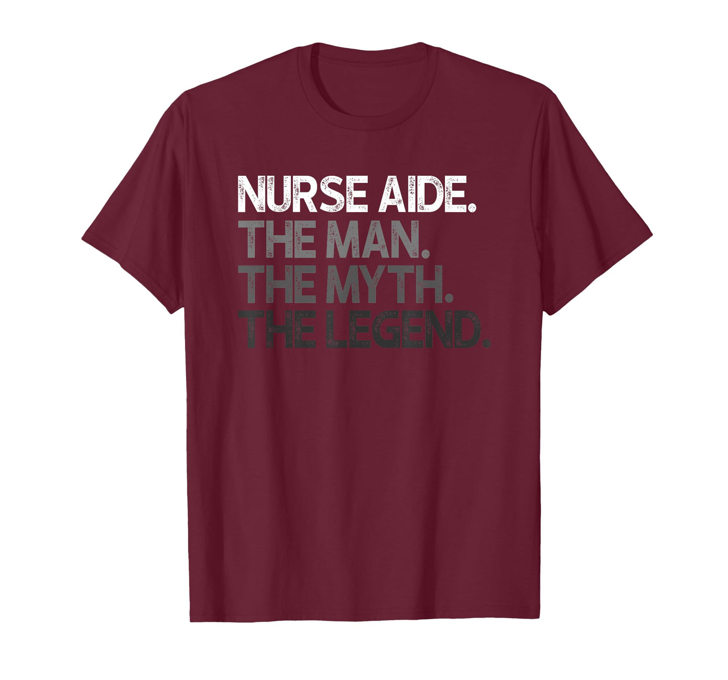 Nurse Aide The Man Myth Legend Gift T-Shirt